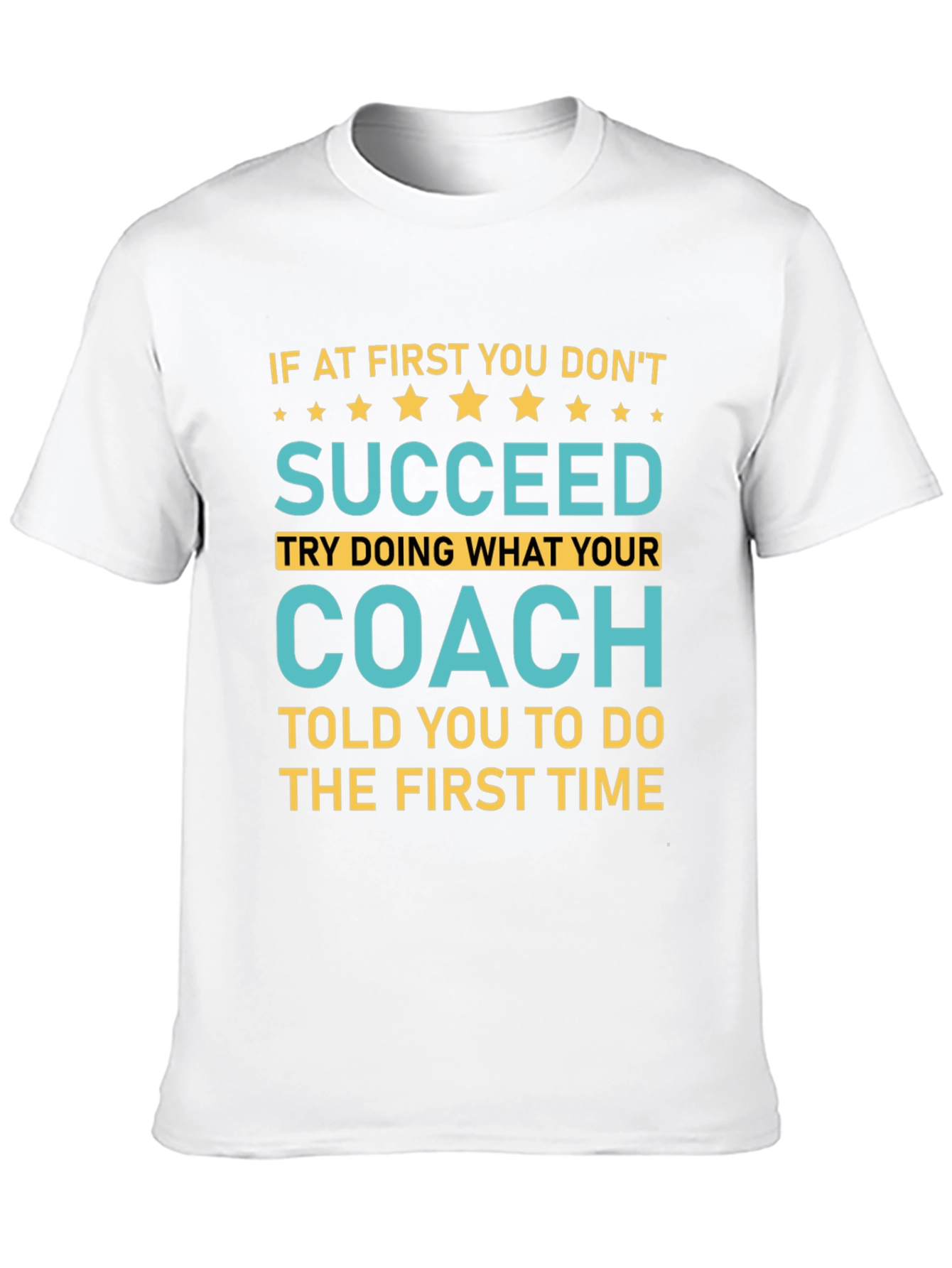 Succeed Coach Tee - First Time Right T-Shirt