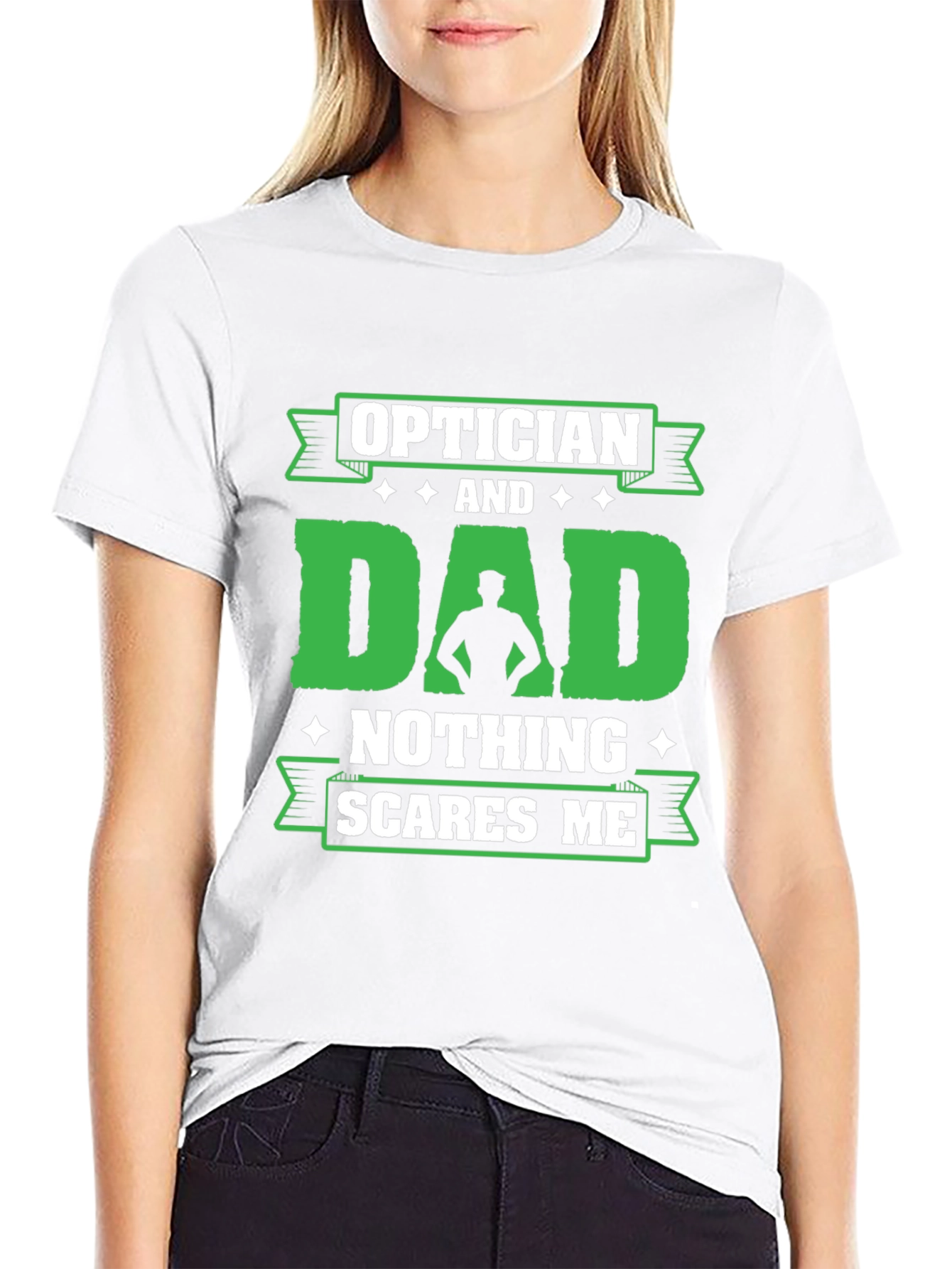 Optician Dad T-Shirt - Nothing Scares Me!