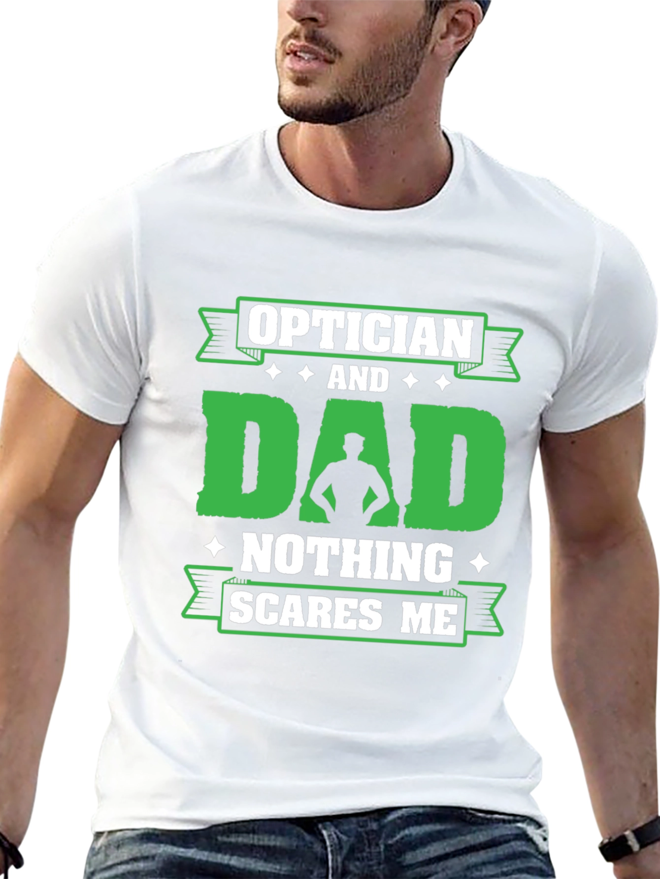 Optician Dad T-Shirt - Nothing Scares Me!