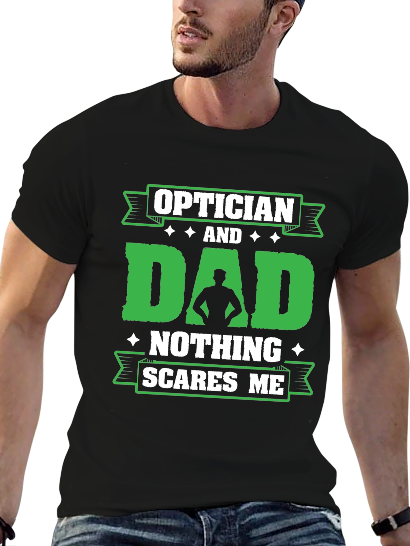 Optician Dad T-Shirt - Nothing Scares Me!