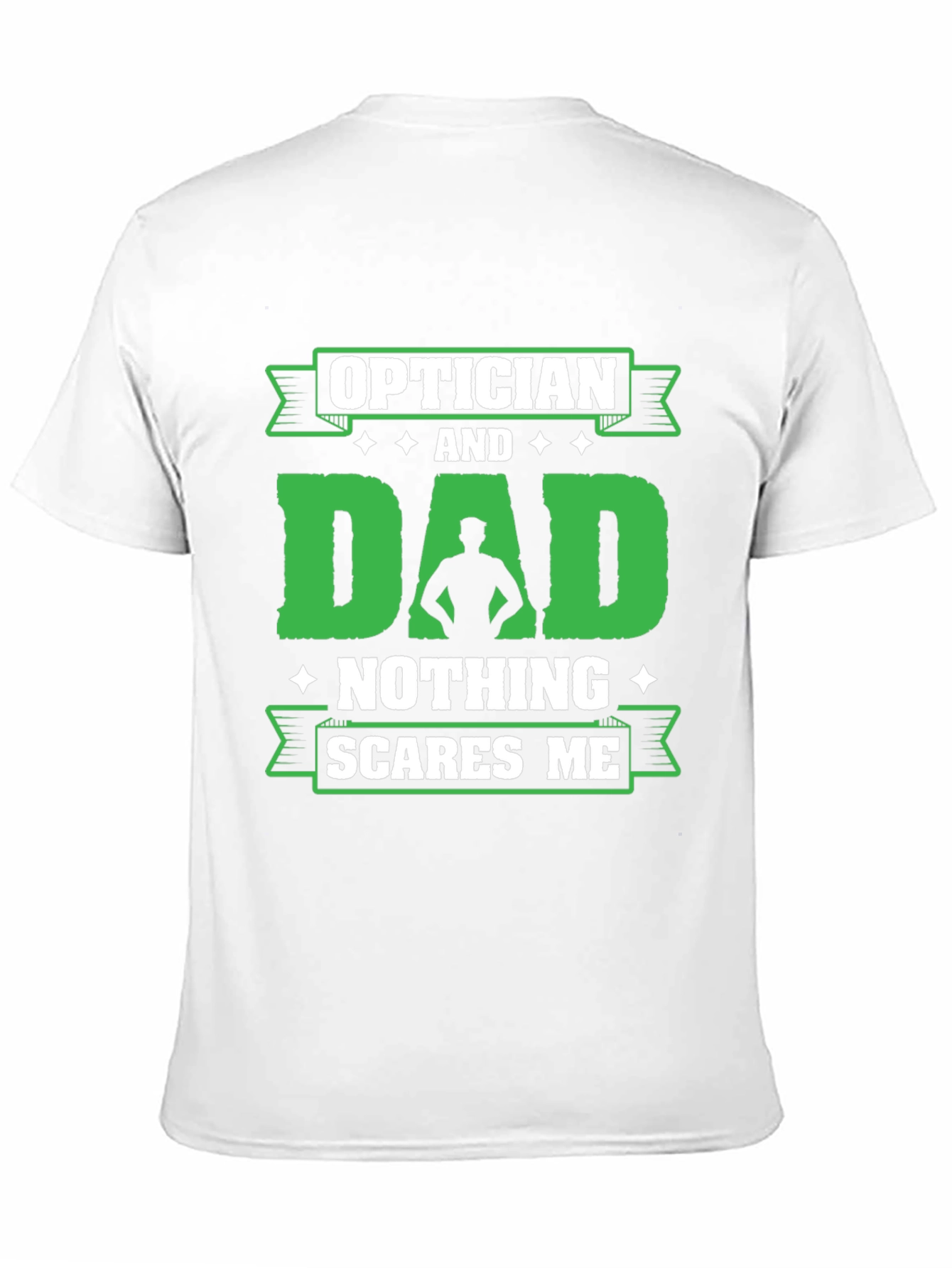 Optician Dad T-Shirt - Nothing Scares Me!