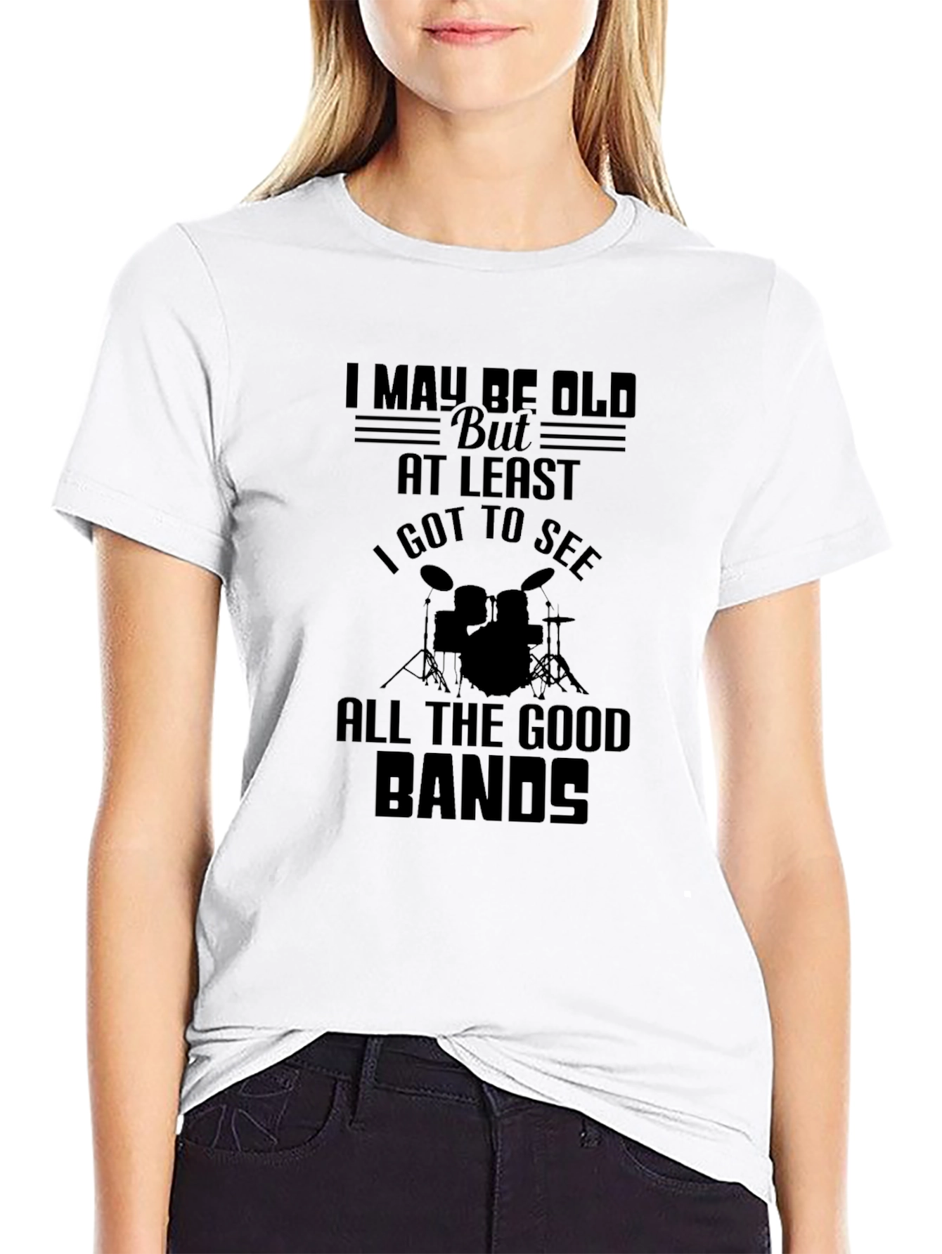 I May Be Old T-Shirt: Drummer/Music Lover Tee