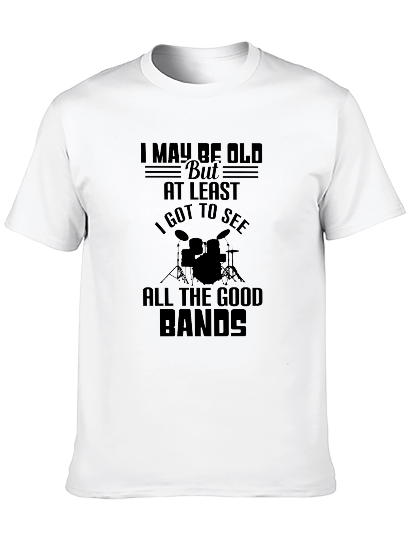 I May Be Old T-Shirt: Drummer/Music Lover Tee