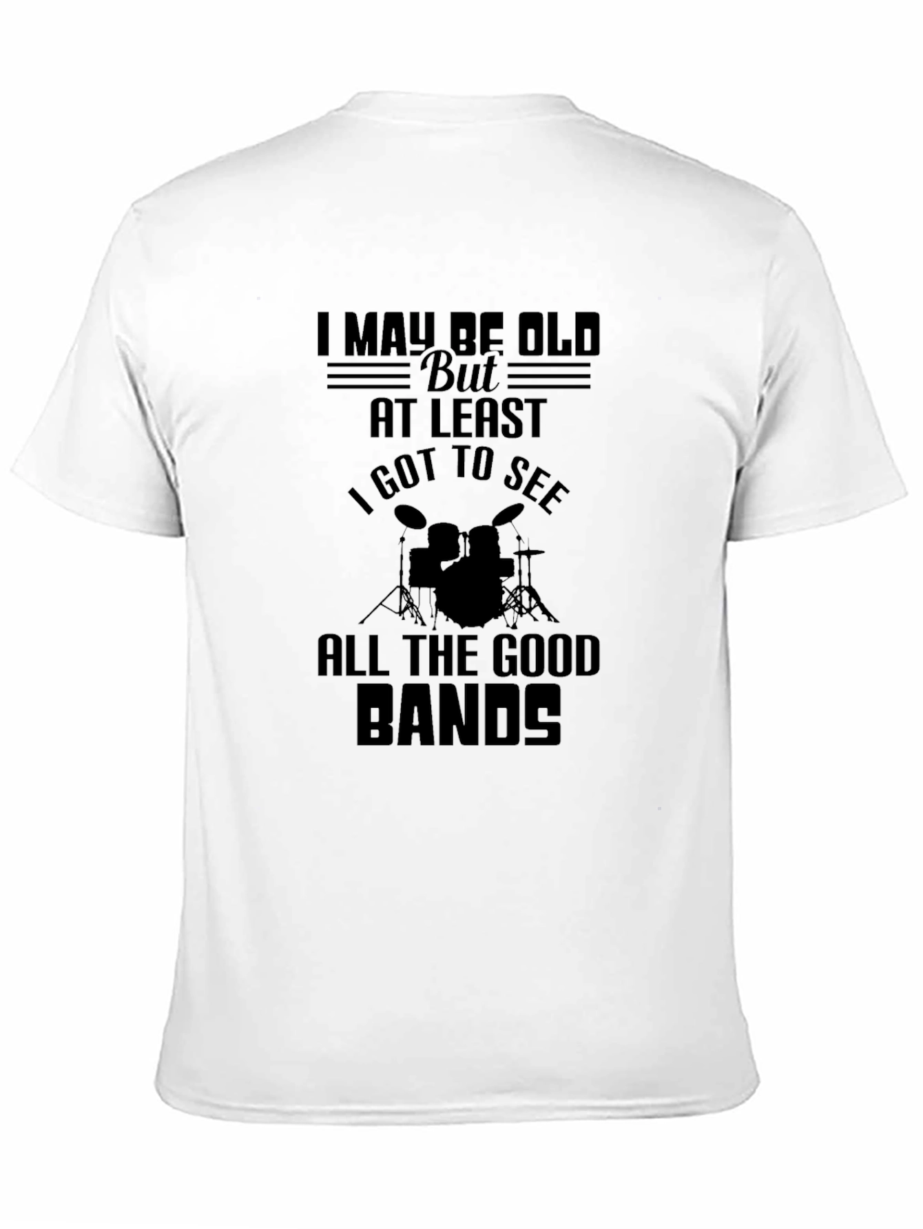 I May Be Old T-Shirt: Drummer/Music Lover Tee