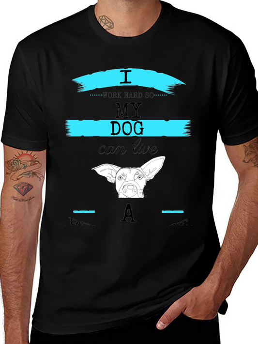 I Work Hard So My Dog Can Live Like A Star T-Shirt