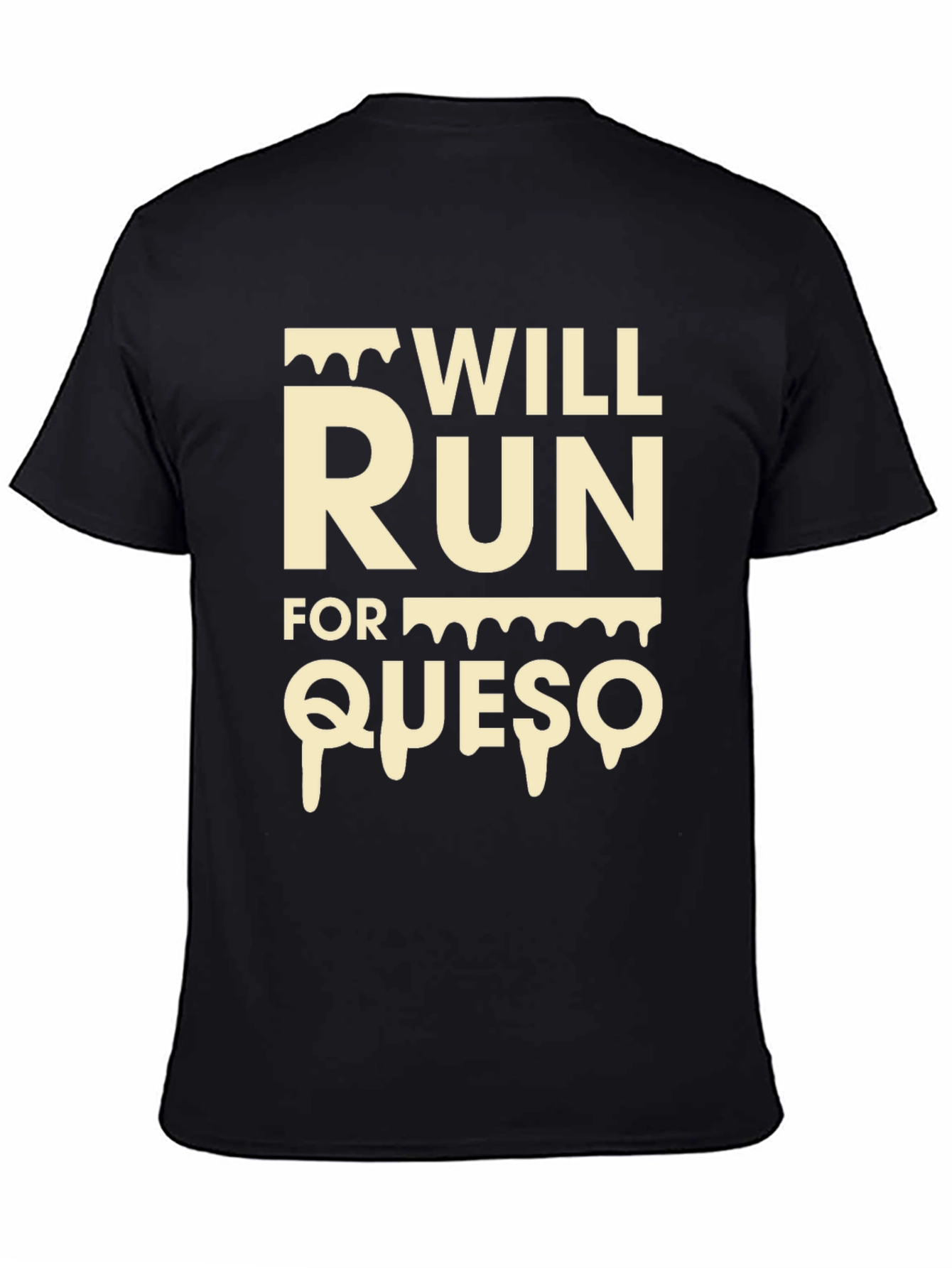 Will Run For Queso - Funny Foodie T-Shirt