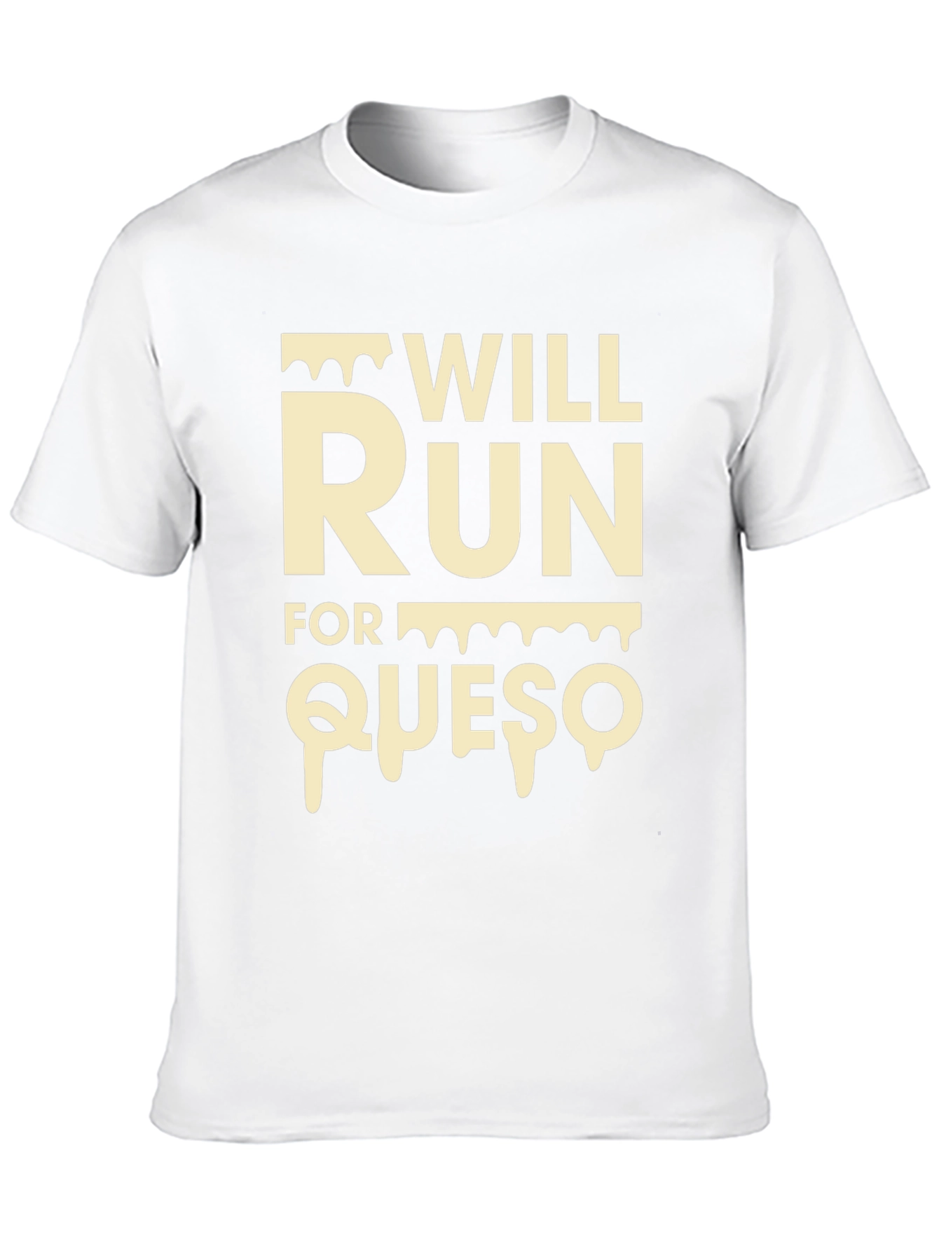 Will Run For Queso - Funny Foodie T-Shirt
