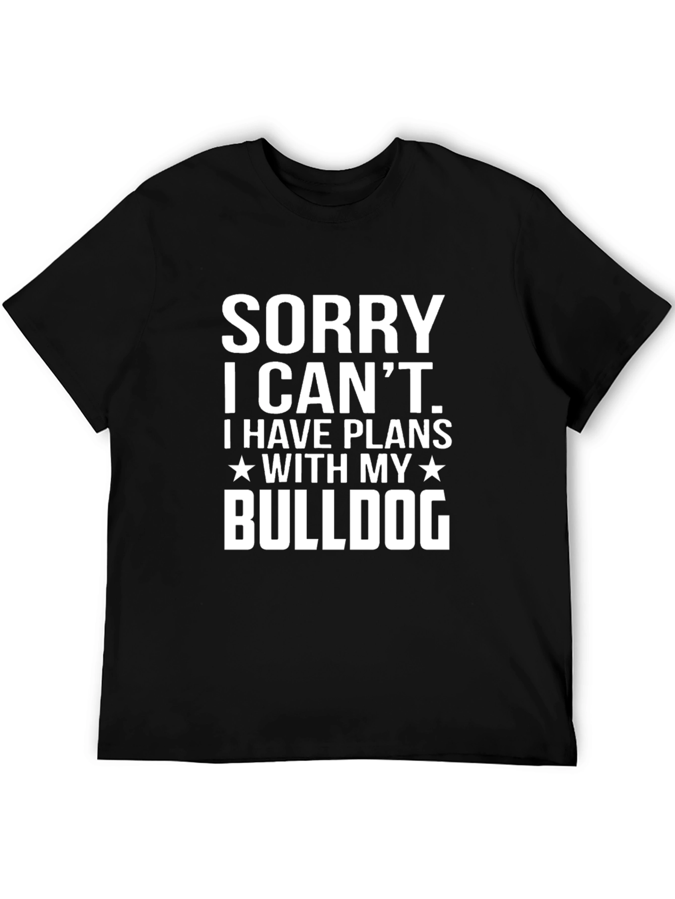Sorry I Cant Bulldog Graphic T-Shirt