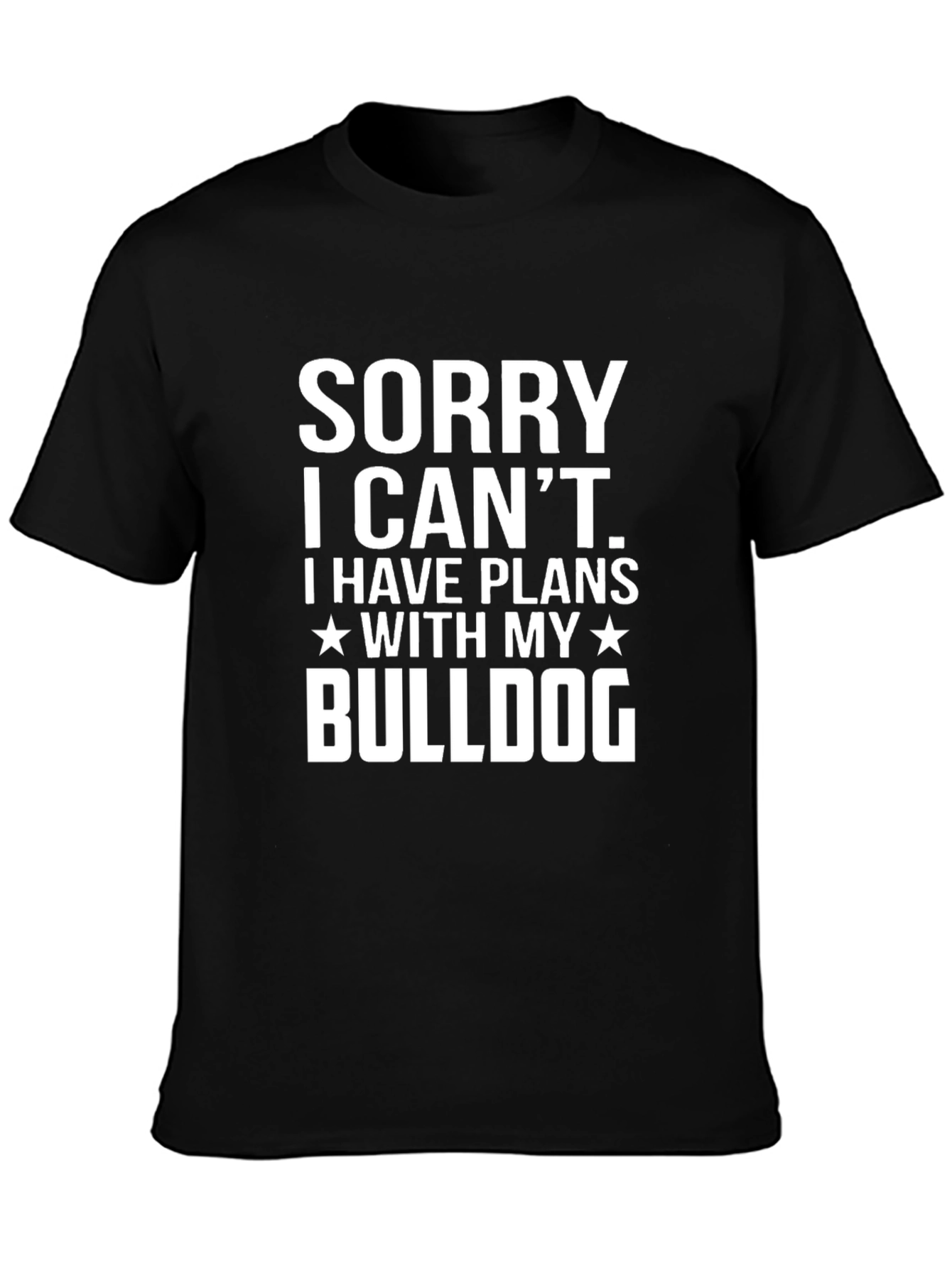 Sorry I Cant Bulldog Graphic T-Shirt