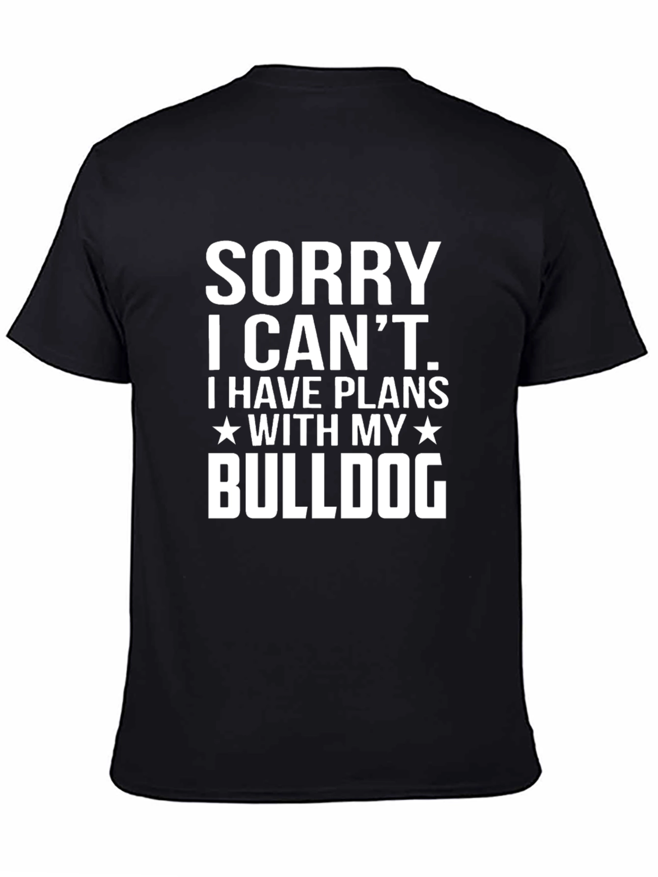 Sorry I Cant Bulldog Graphic T-Shirt