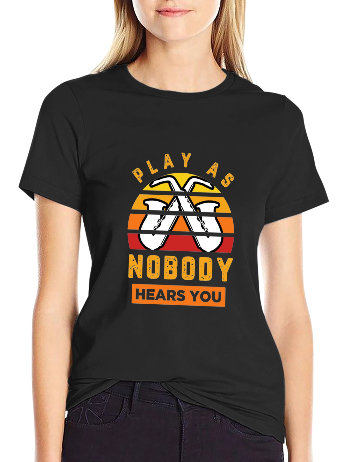 Play As Nobody Hears You Saxophone T-Shirt
