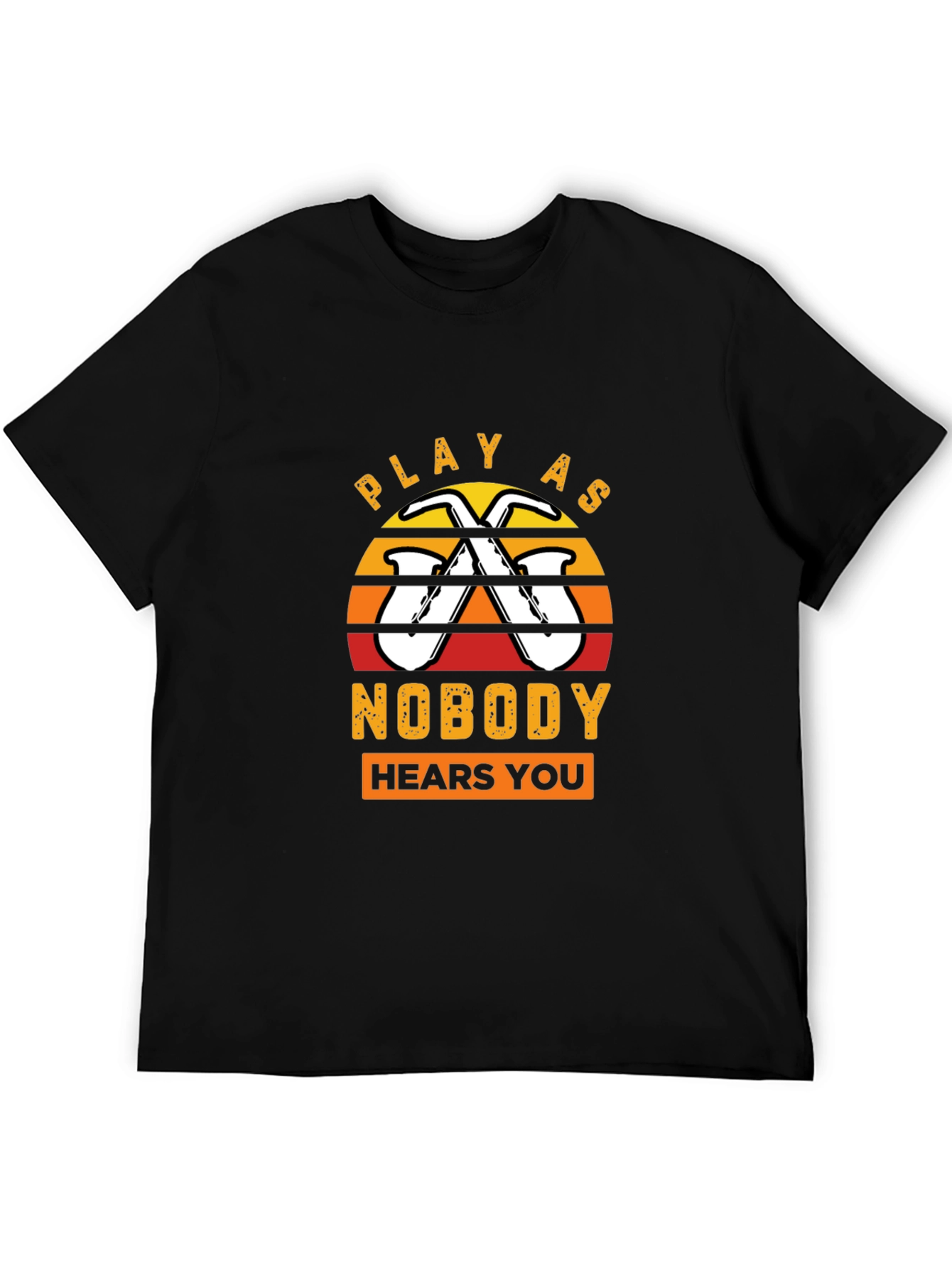 Play As Nobody Hears You Saxophone T-Shirt