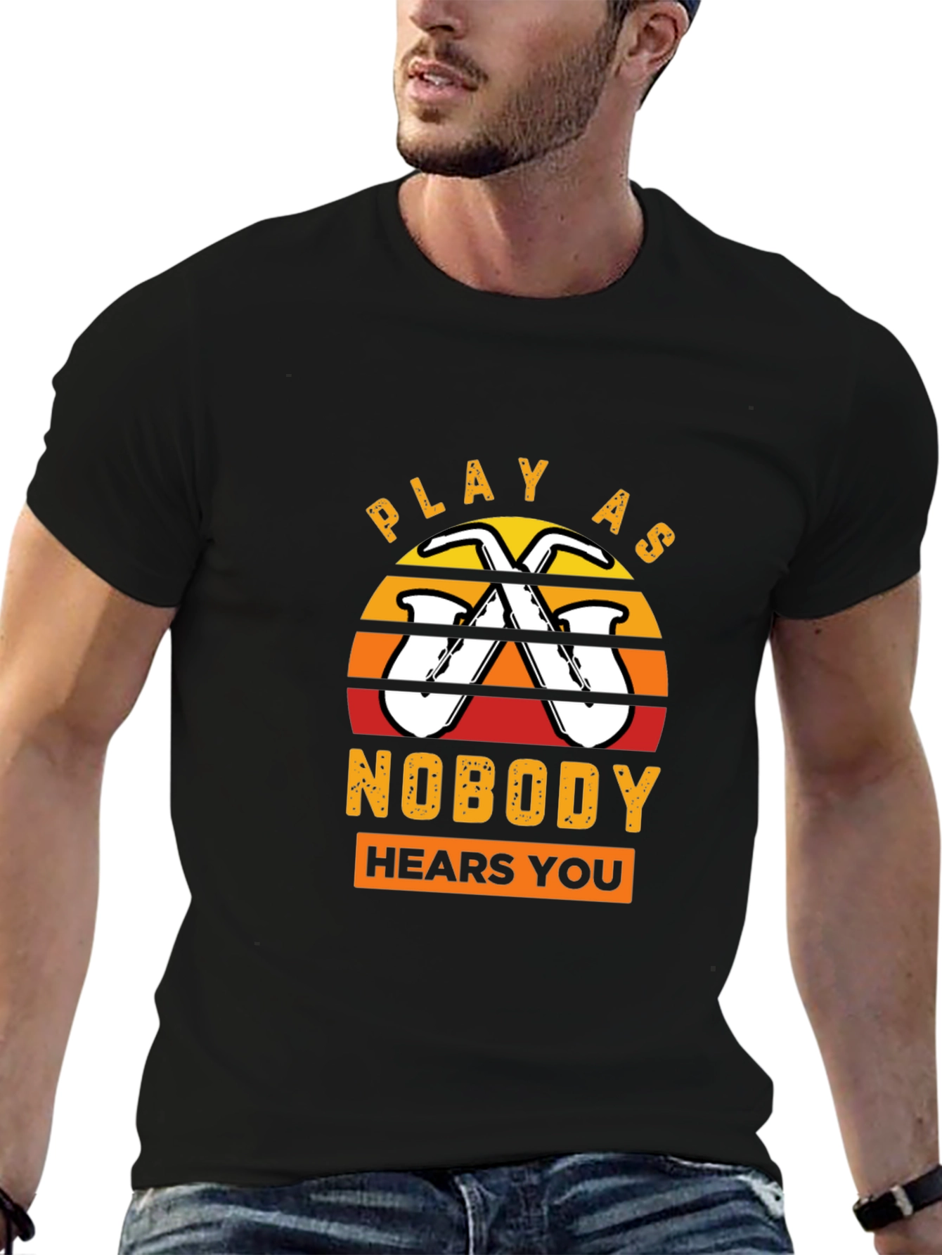 Play As Nobody Hears You Saxophone T-Shirt