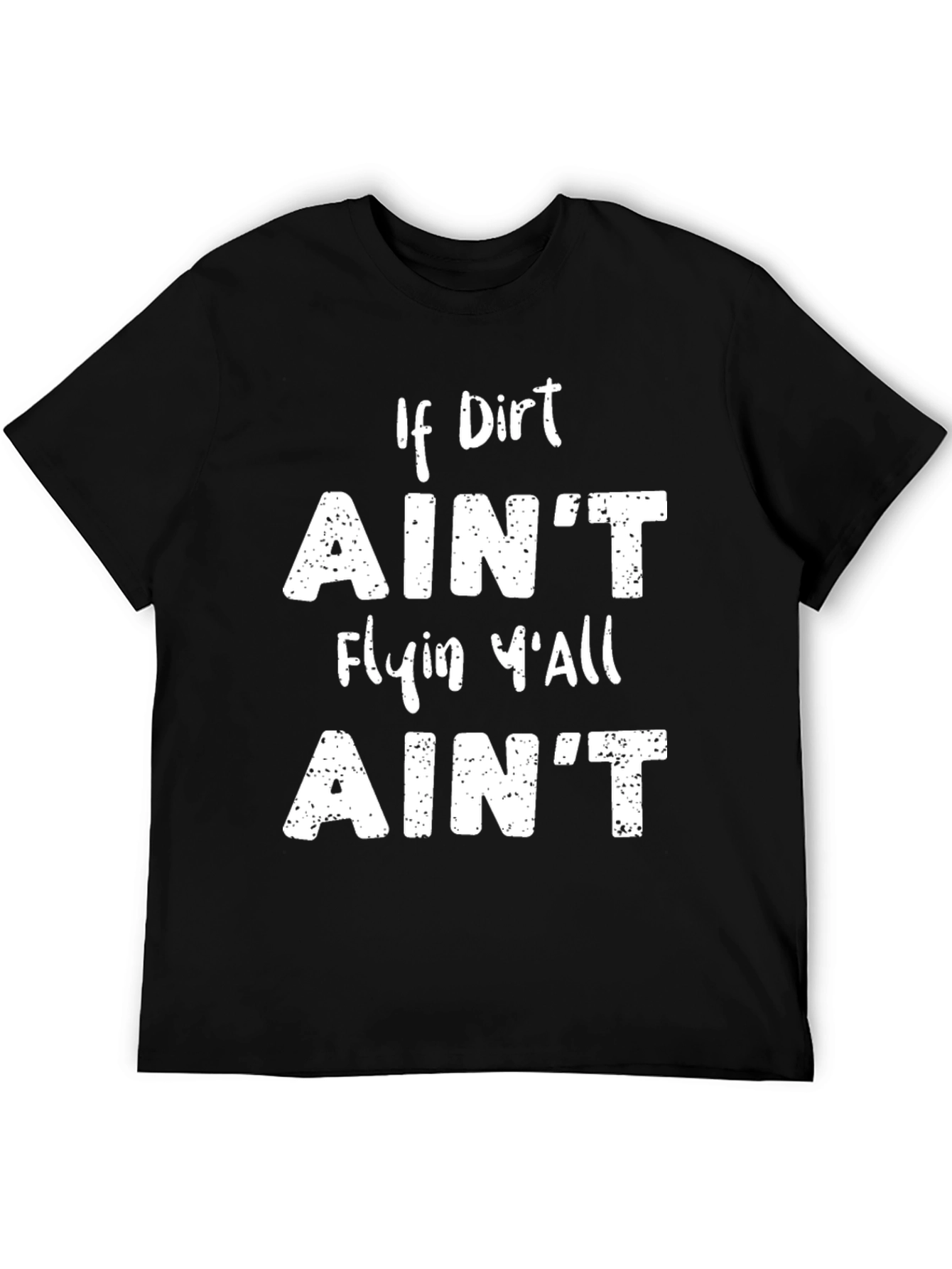 Funny If Dirt Aint Flyin T-Shirt