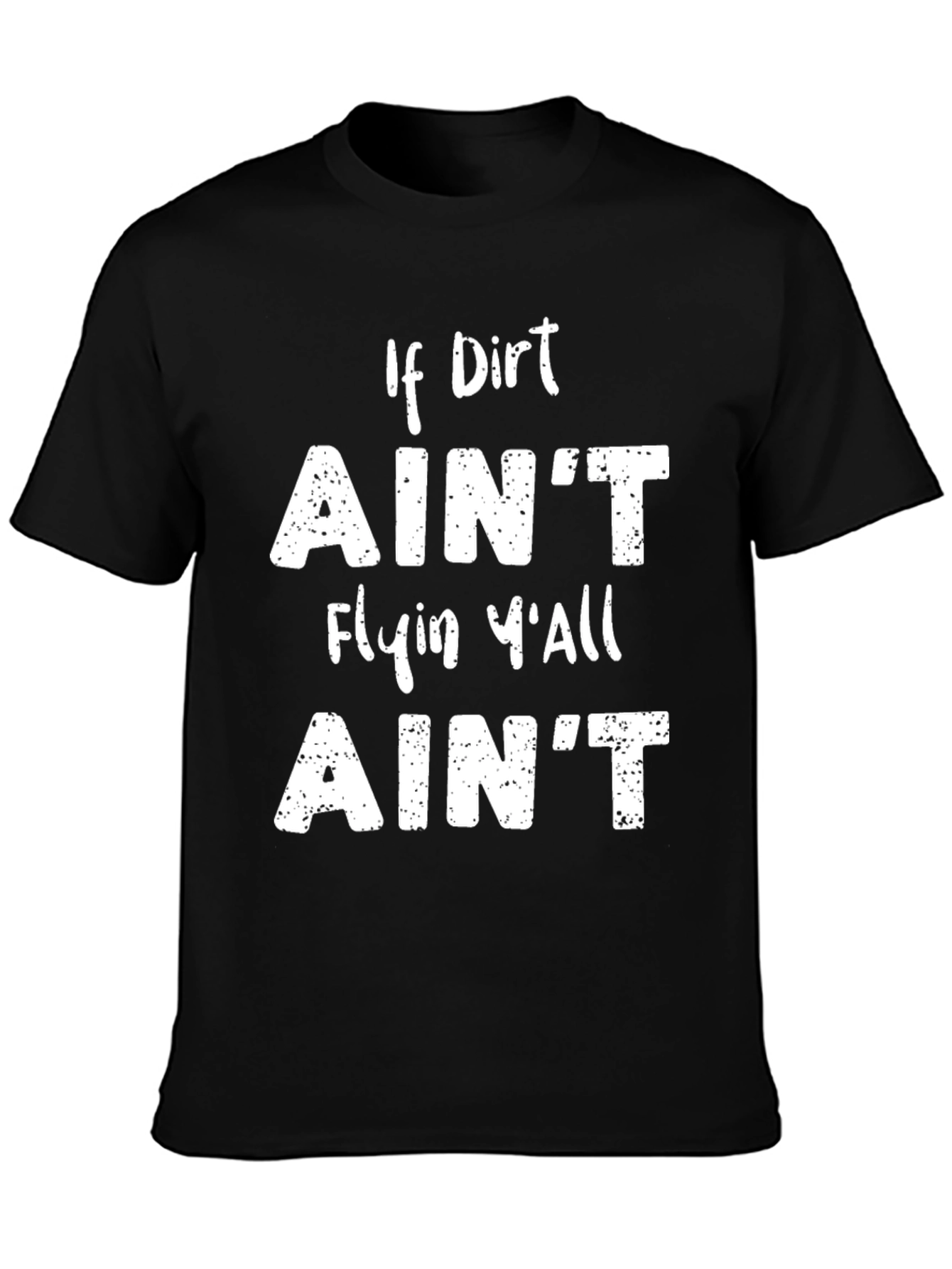 Funny If Dirt Aint Flyin T-Shirt