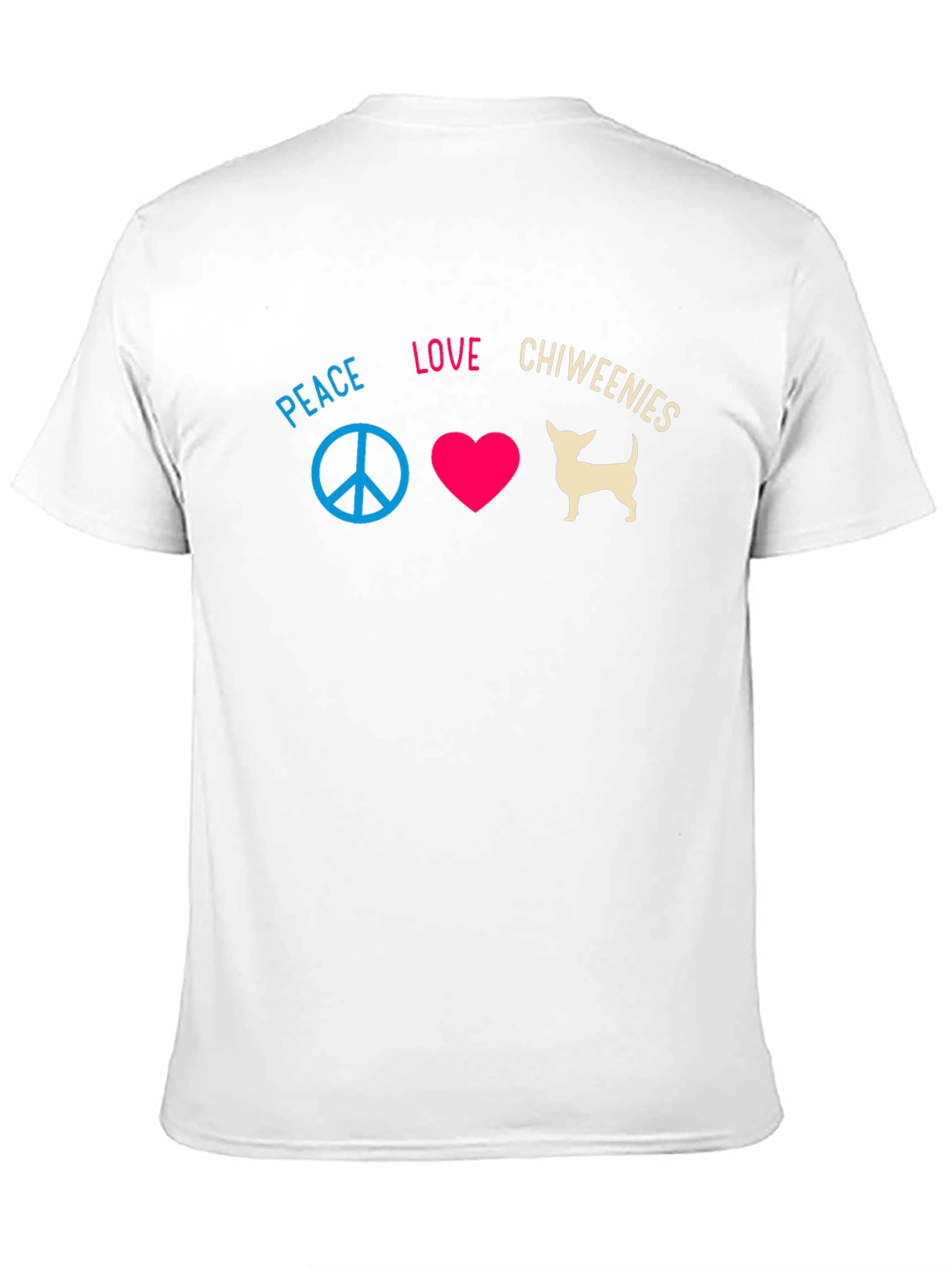 Peace Love Chiweenies T-Shirt