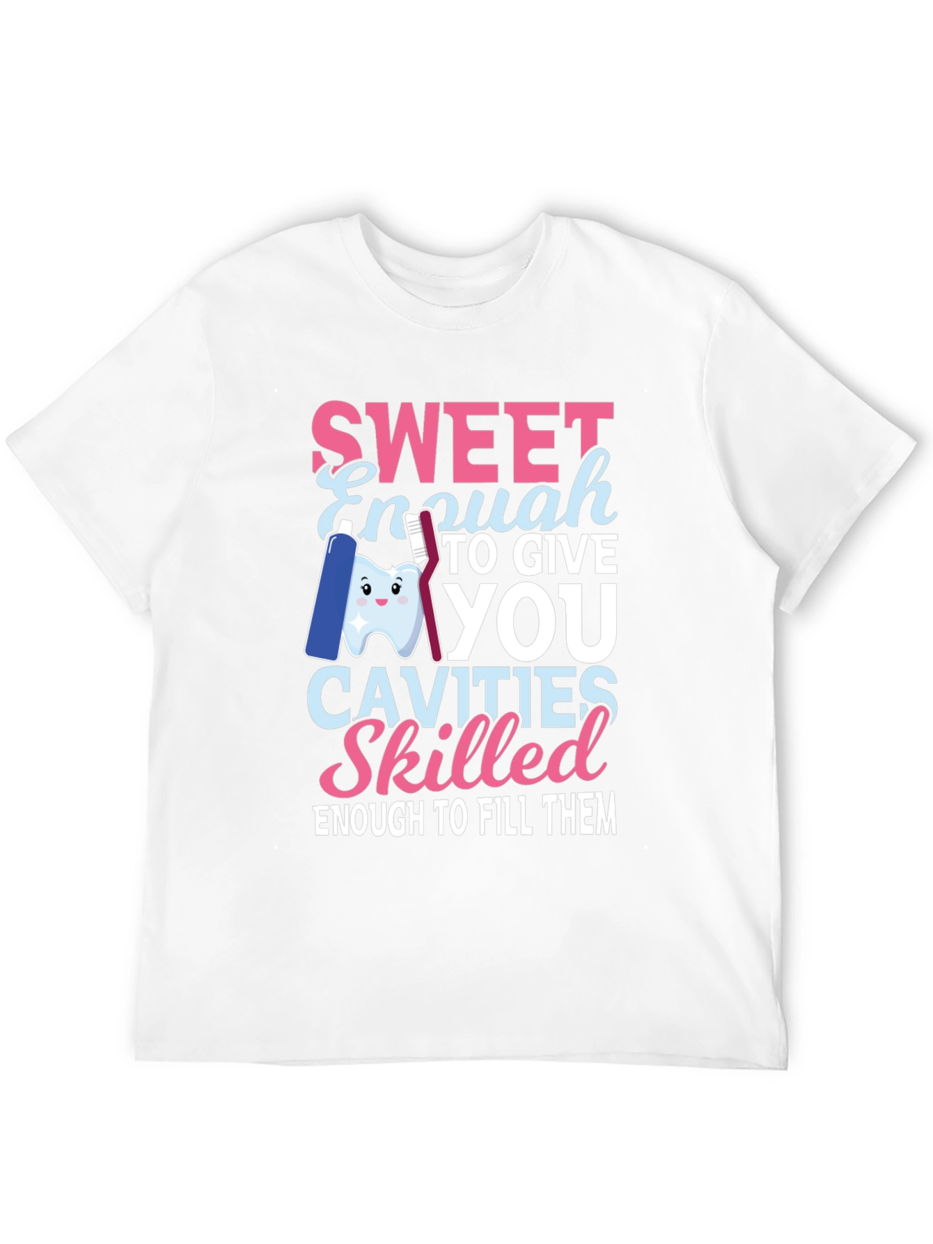 Sweet Enough Dentist T-Shirt