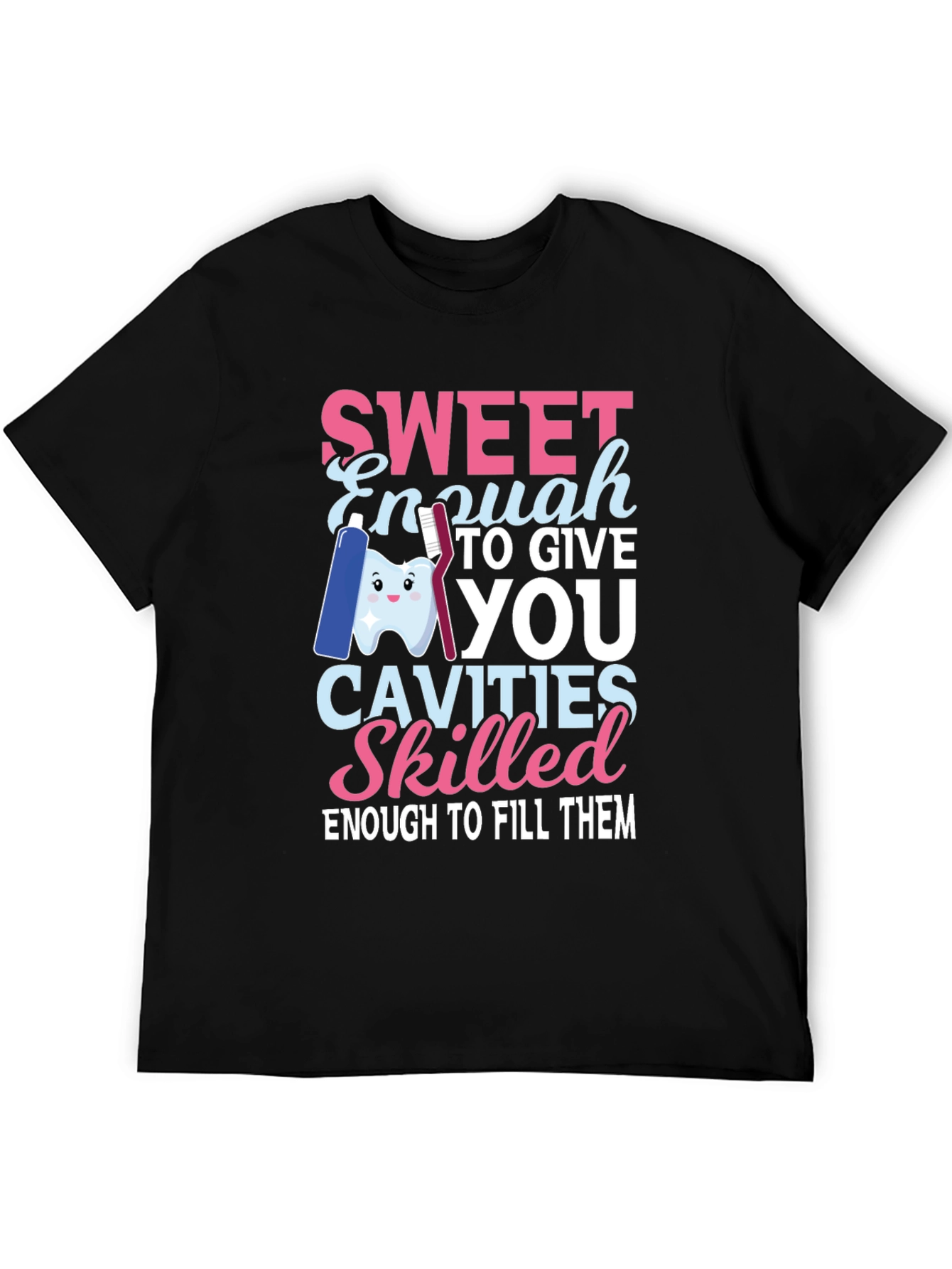 Sweet Enough Dentist T-Shirt