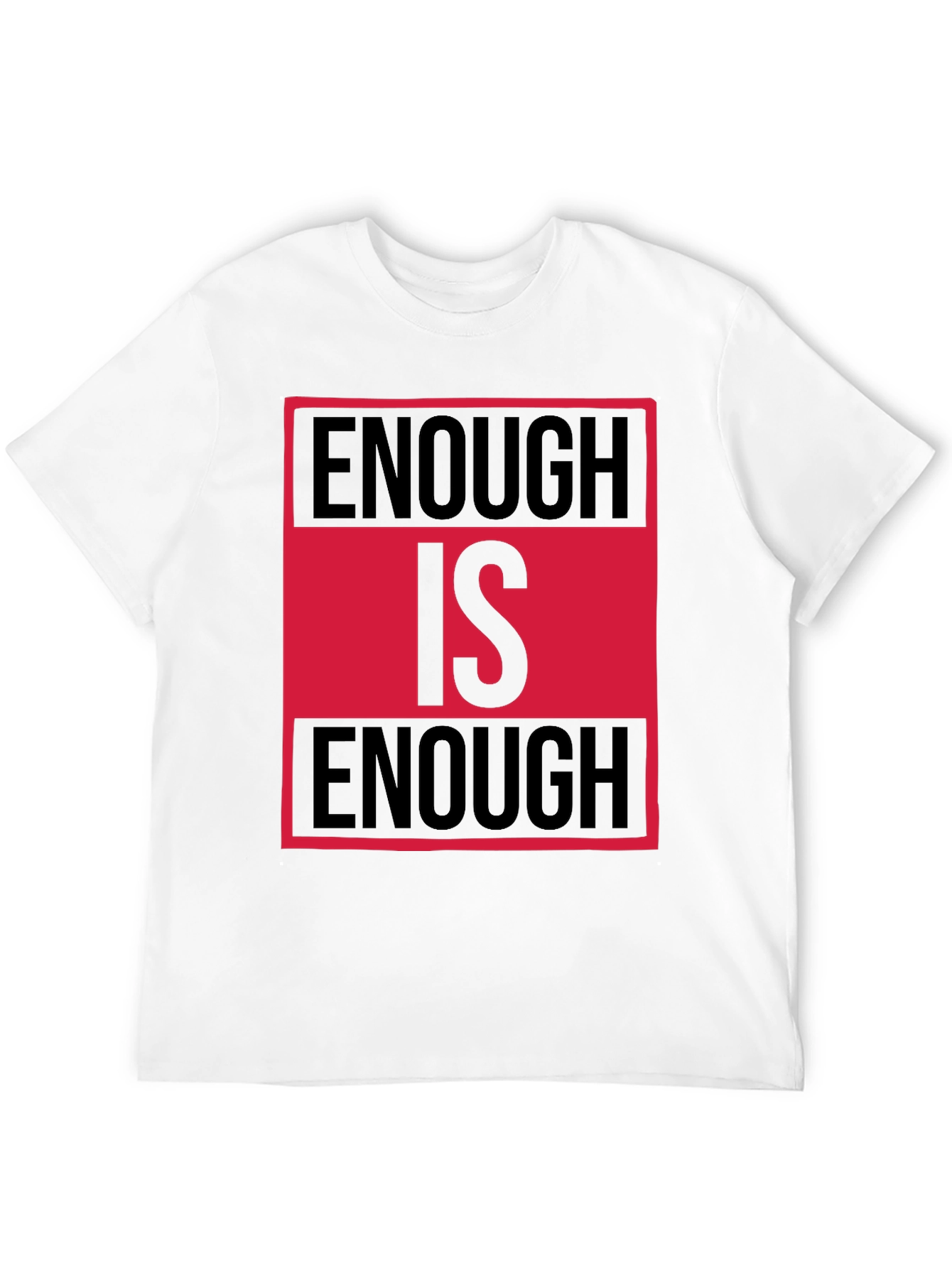 Enough Is Enough Graphic Tee - Bold Statement Shirt