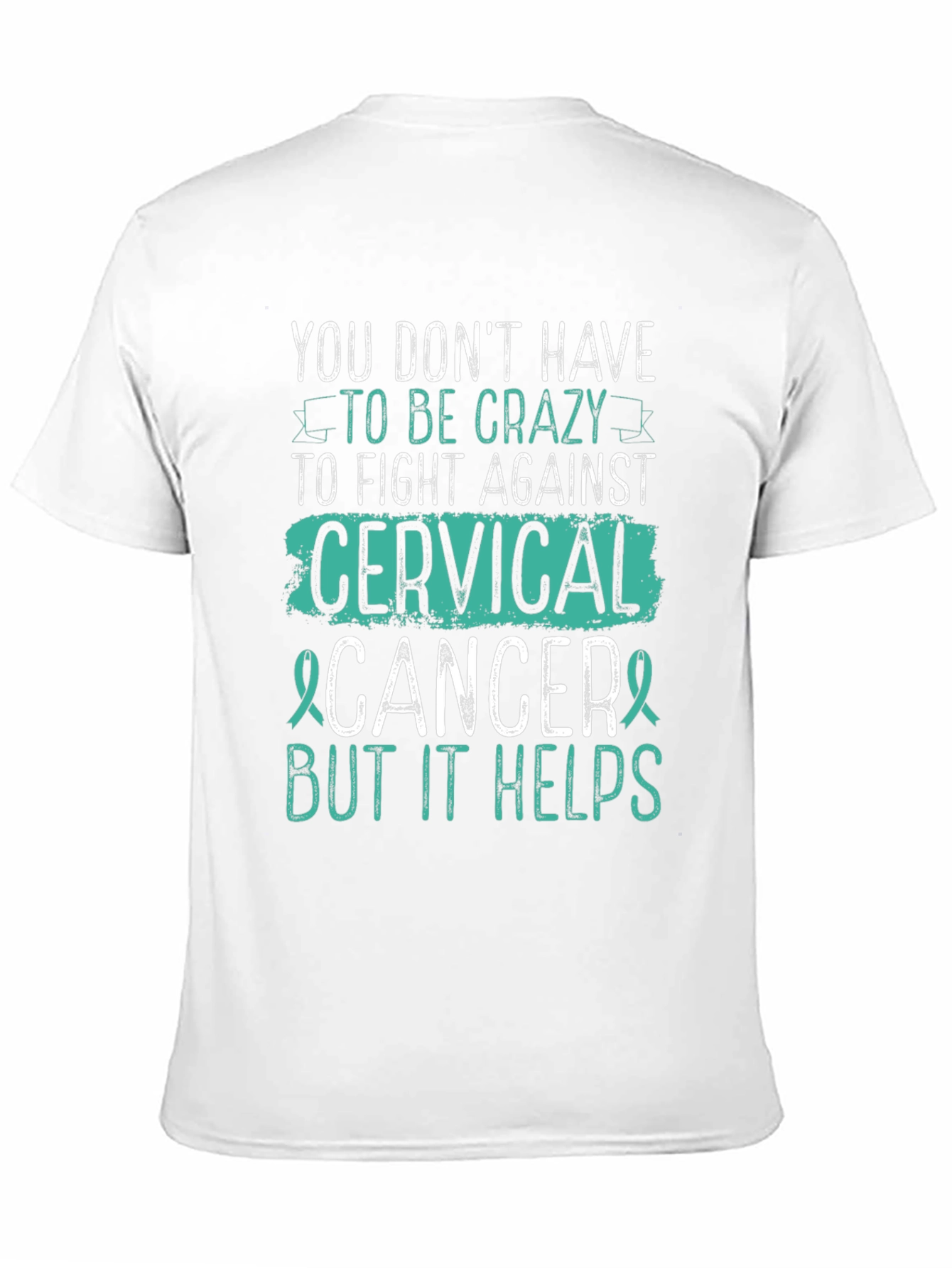 Cervical Cancer Awareness T-Shirt - Crazy Helps!