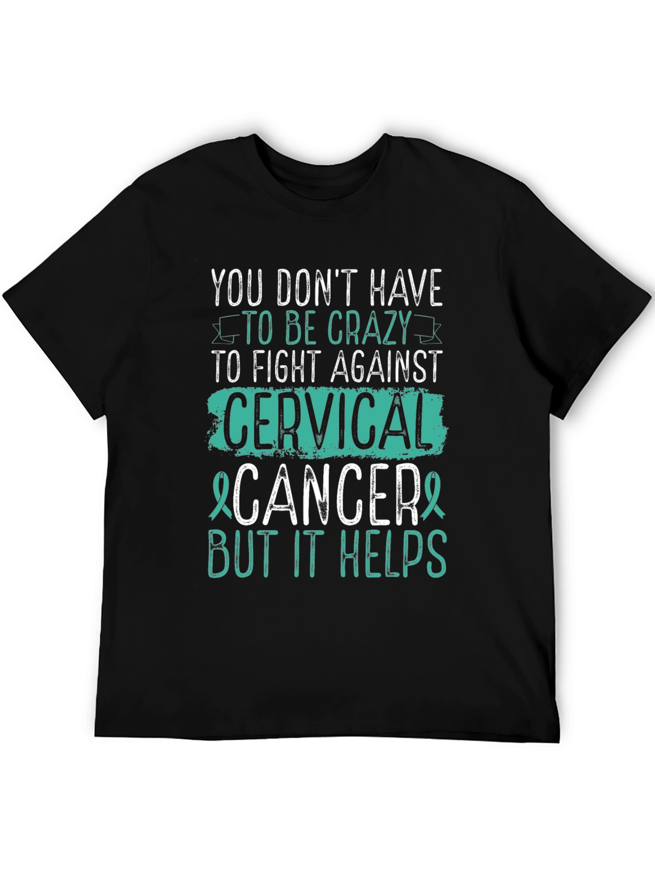 Cervical Cancer Awareness T-Shirt - Crazy Helps!