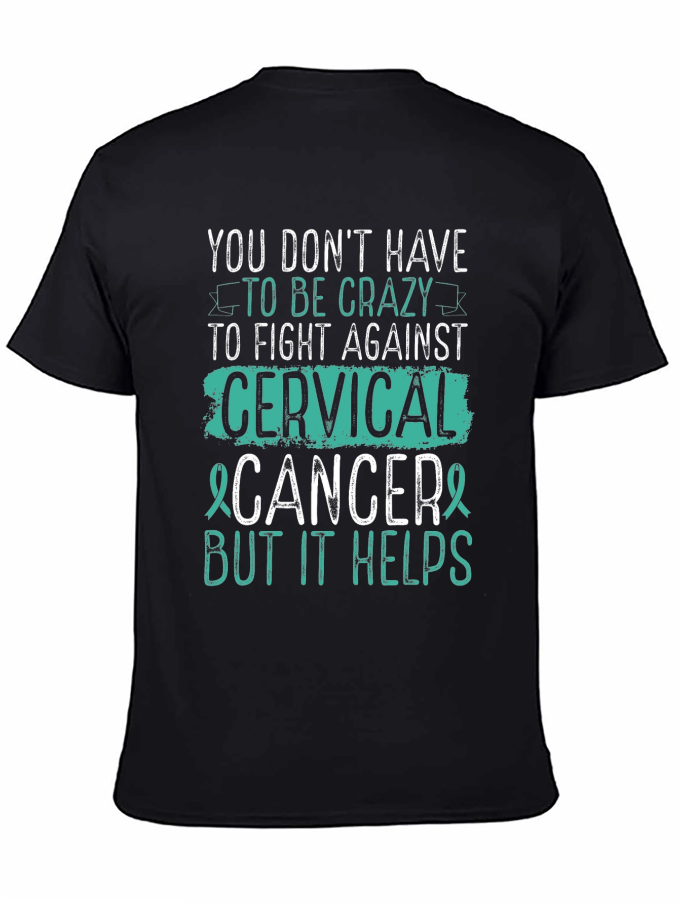 Cervical Cancer Awareness T-Shirt - Crazy Helps!