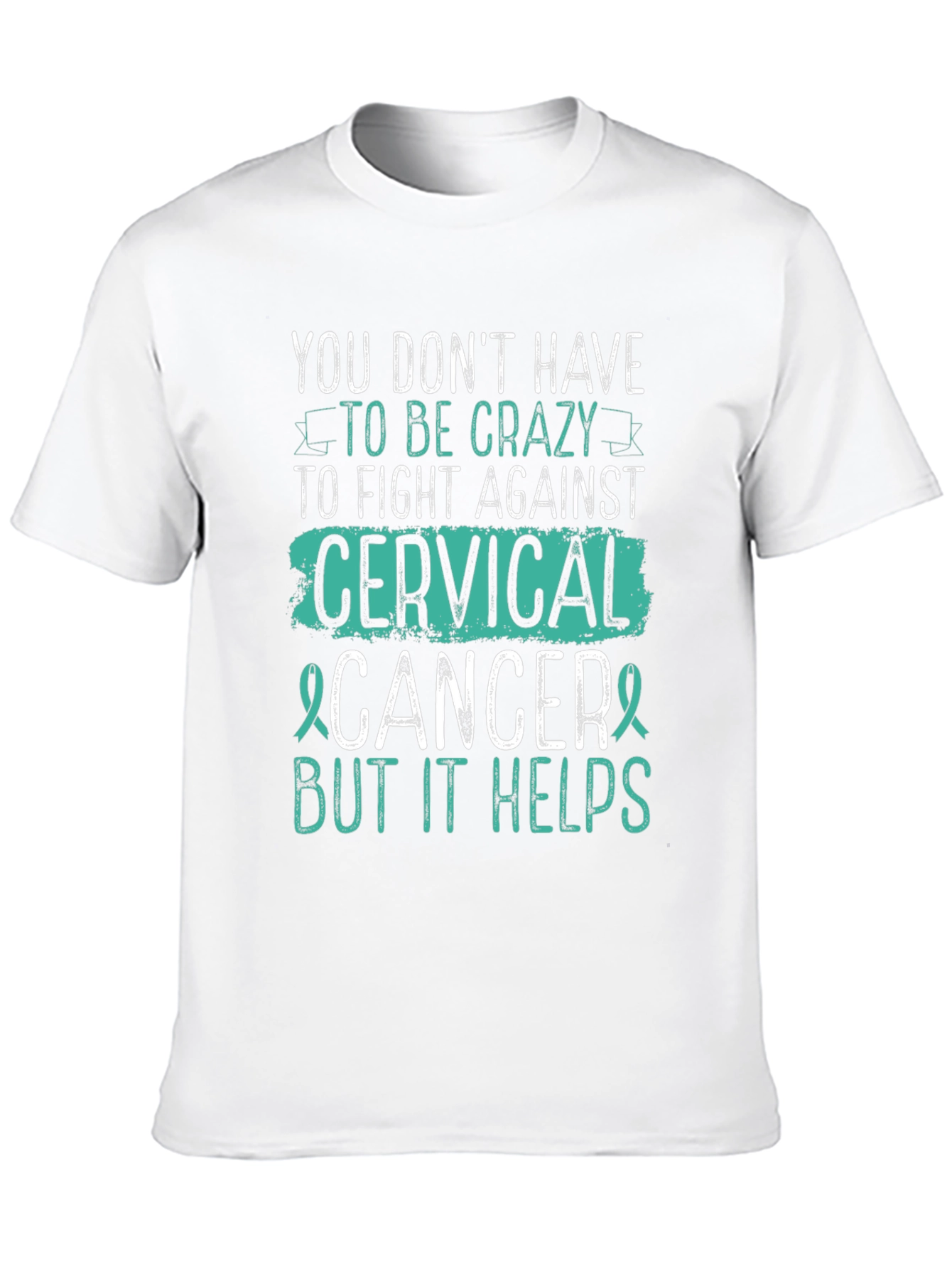 Cervical Cancer Awareness T-Shirt - Crazy Helps!