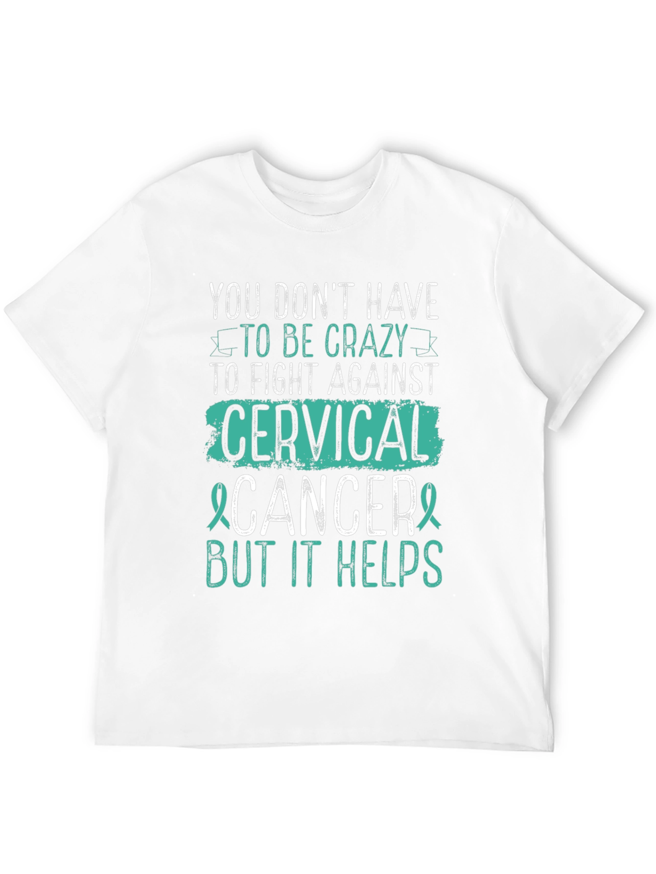 Cervical Cancer Awareness T-Shirt - Crazy Helps!