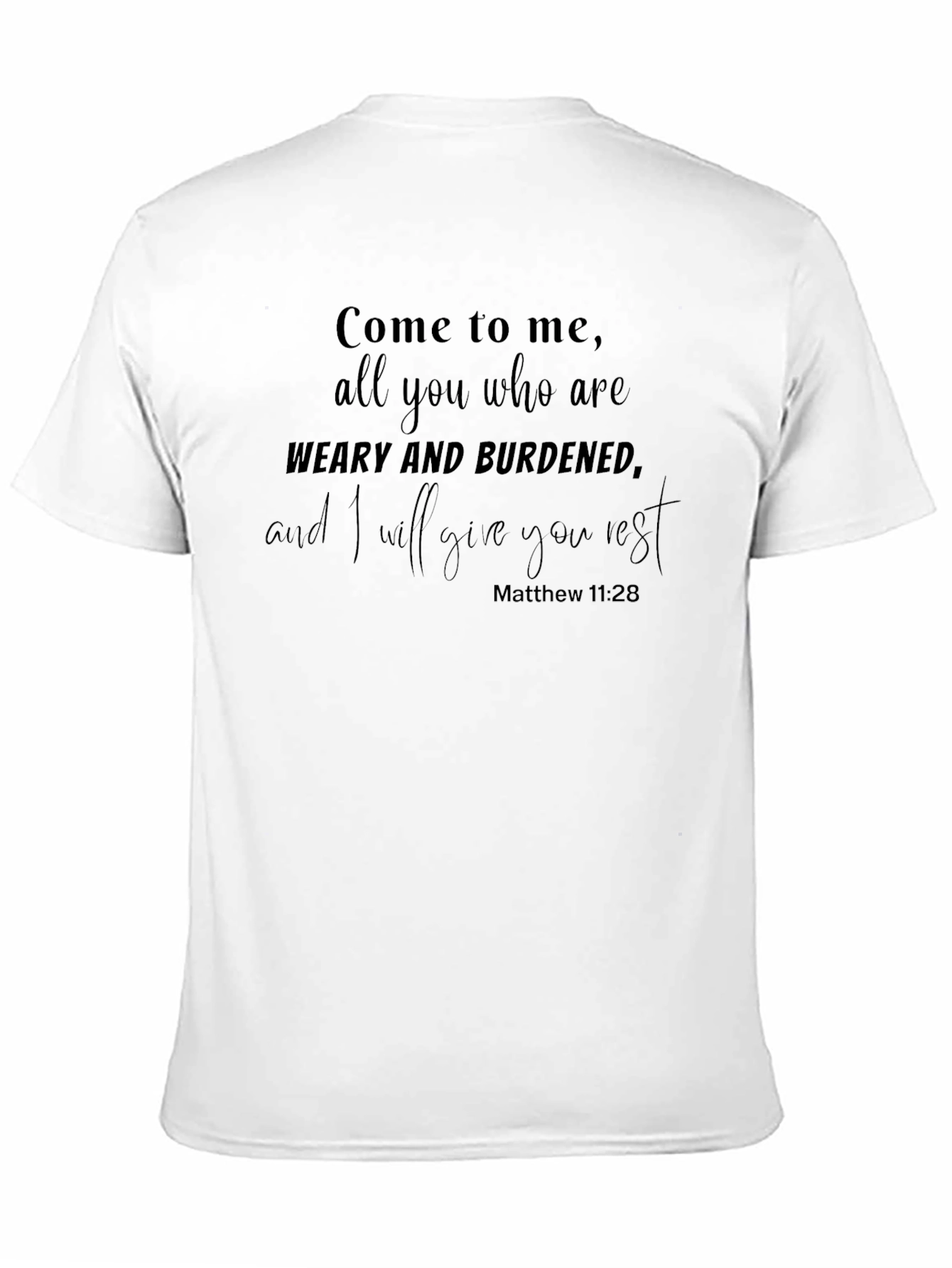 Weary and Burdened Matthew 11:28 T-Shirt