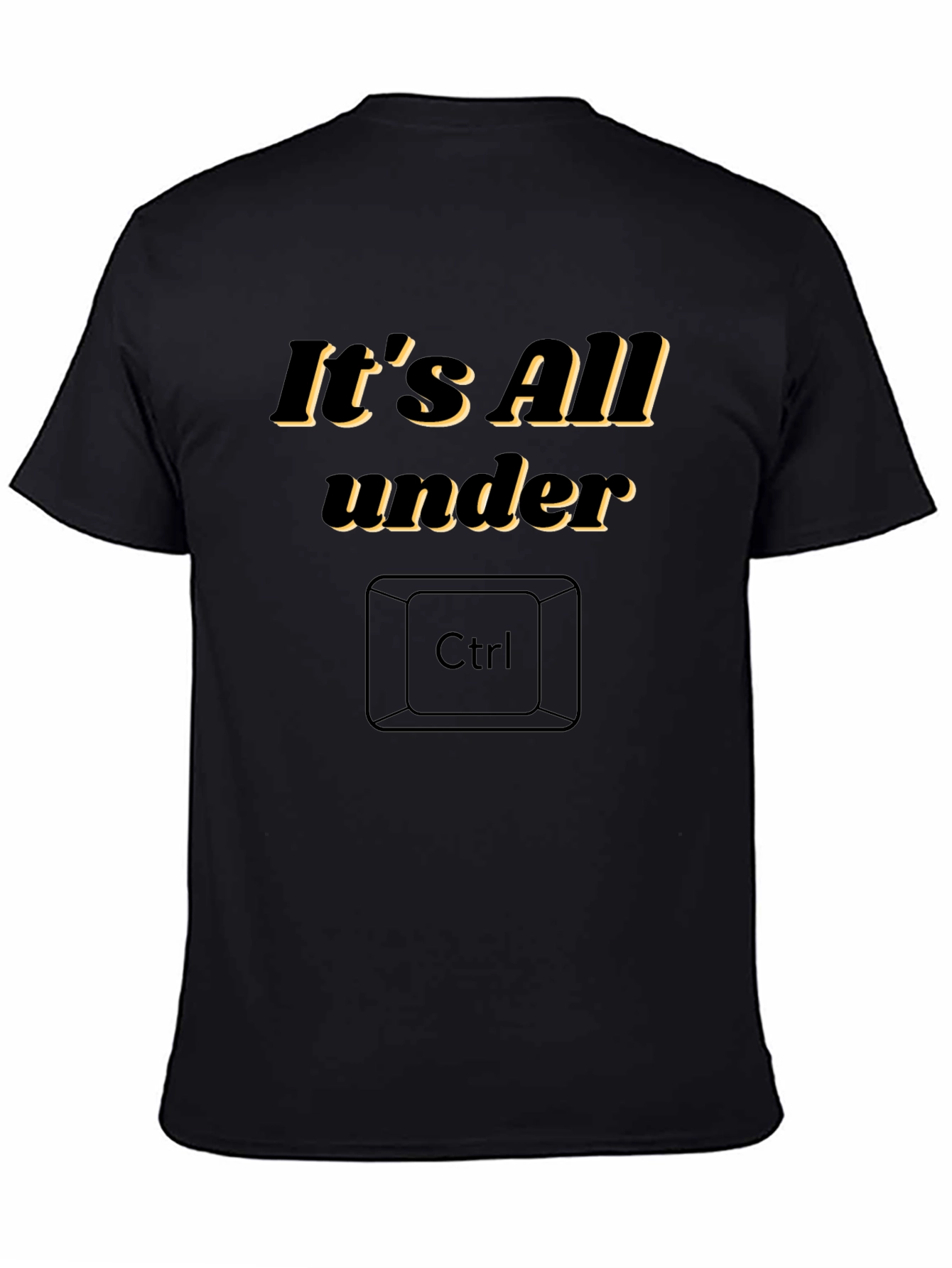 Its All Under Ctrl Funny Graphic T-Shirt