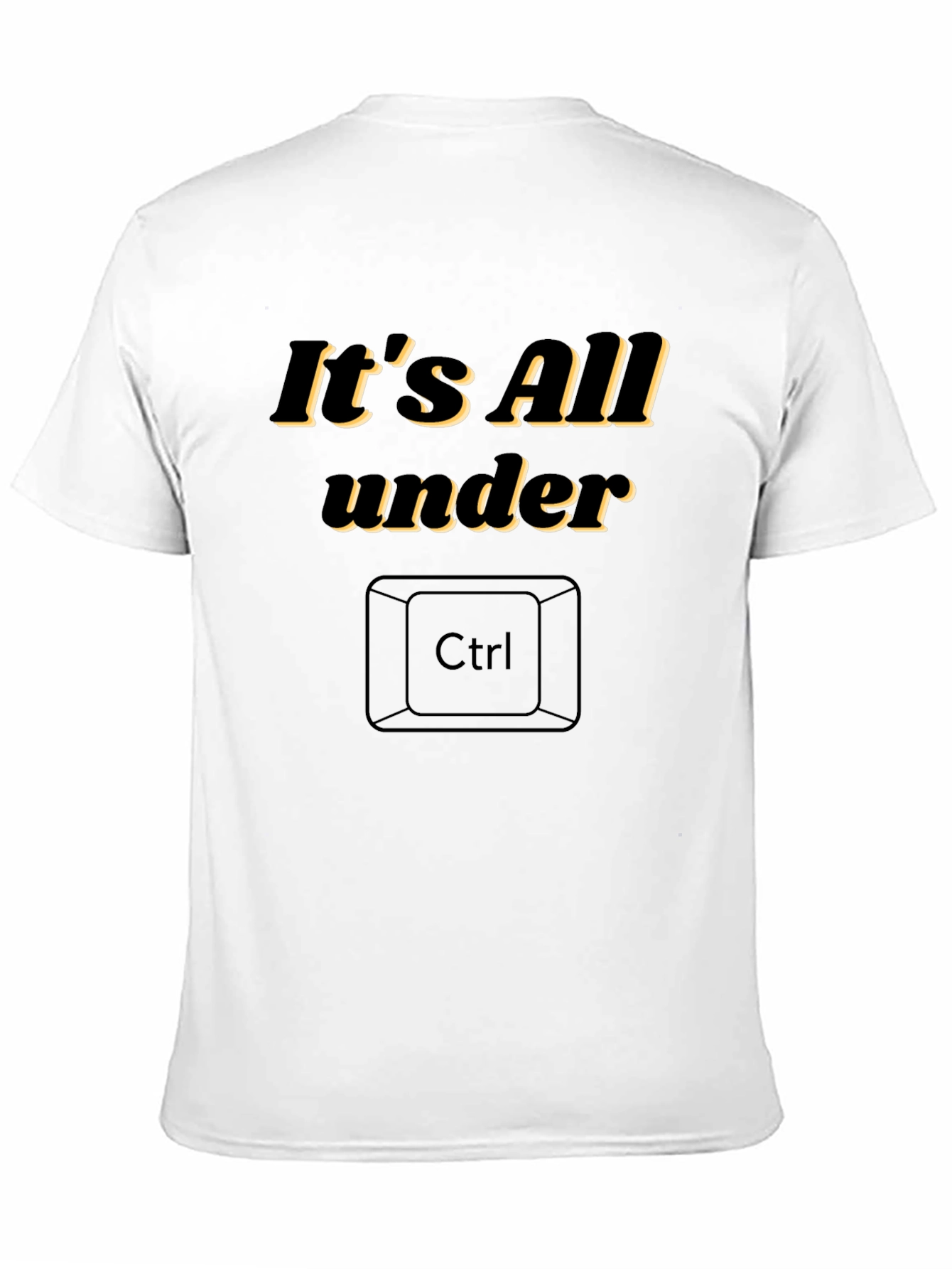 Its All Under Ctrl Funny Graphic T-Shirt