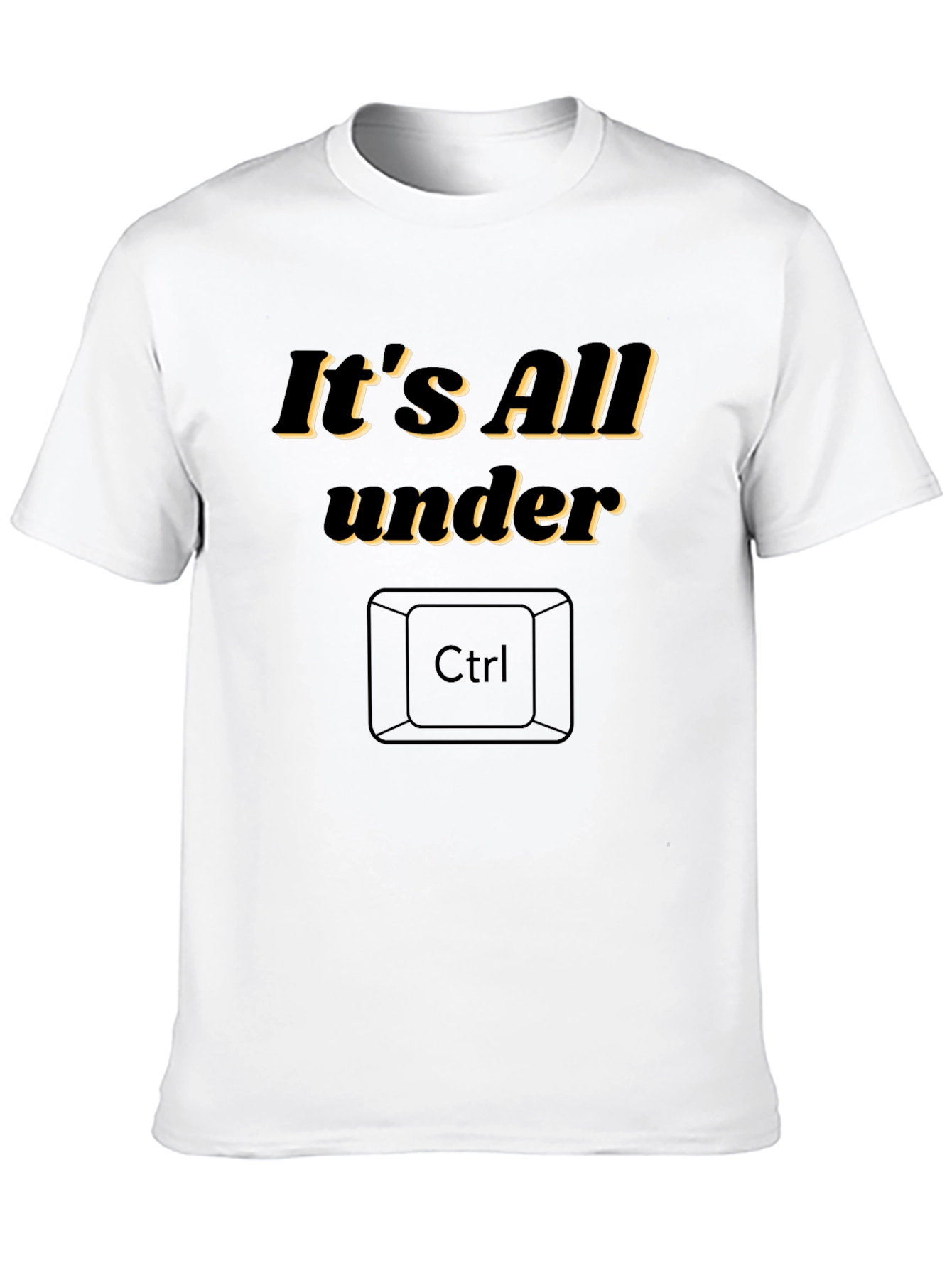 Its All Under Ctrl Funny Graphic T-Shirt