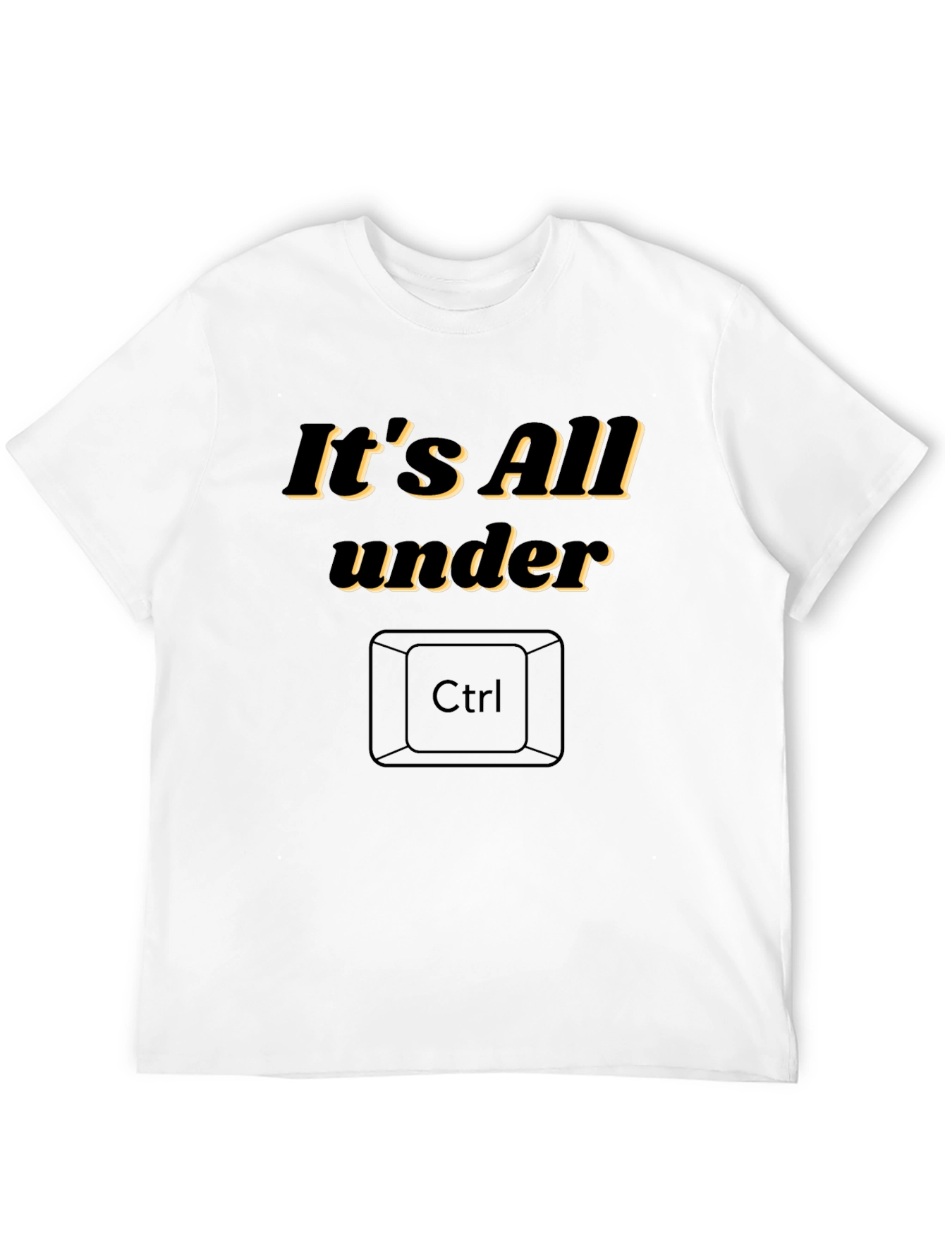 Its All Under Ctrl Funny Graphic T-Shirt