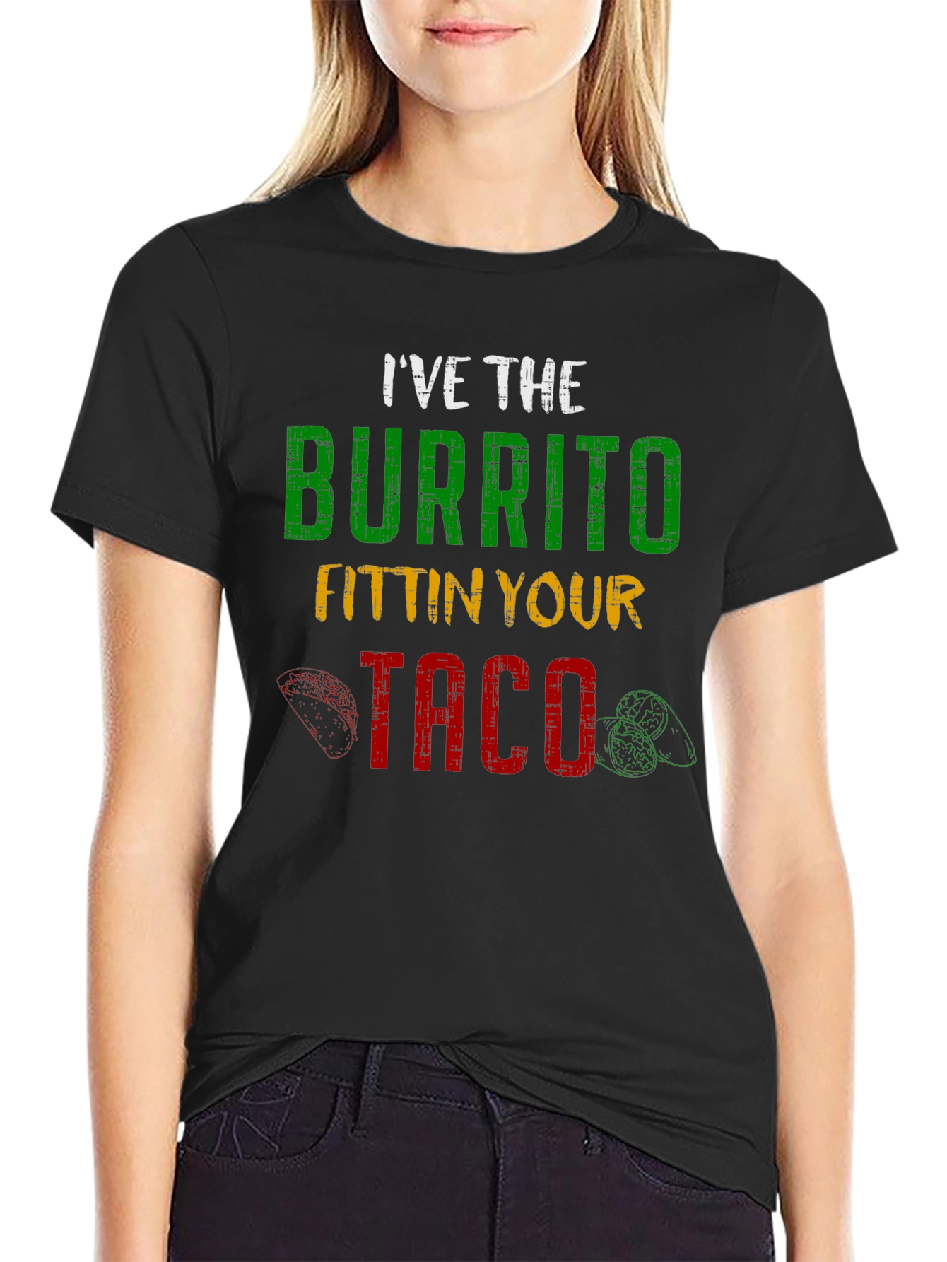 Ive the Burrito Fitting Your Taco Graphic Tee