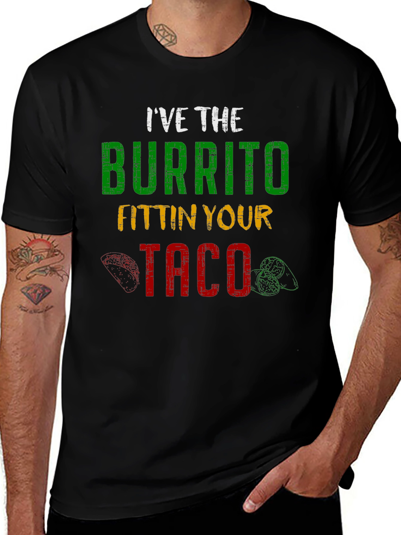 Ive the Burrito Fitting Your Taco Graphic Tee