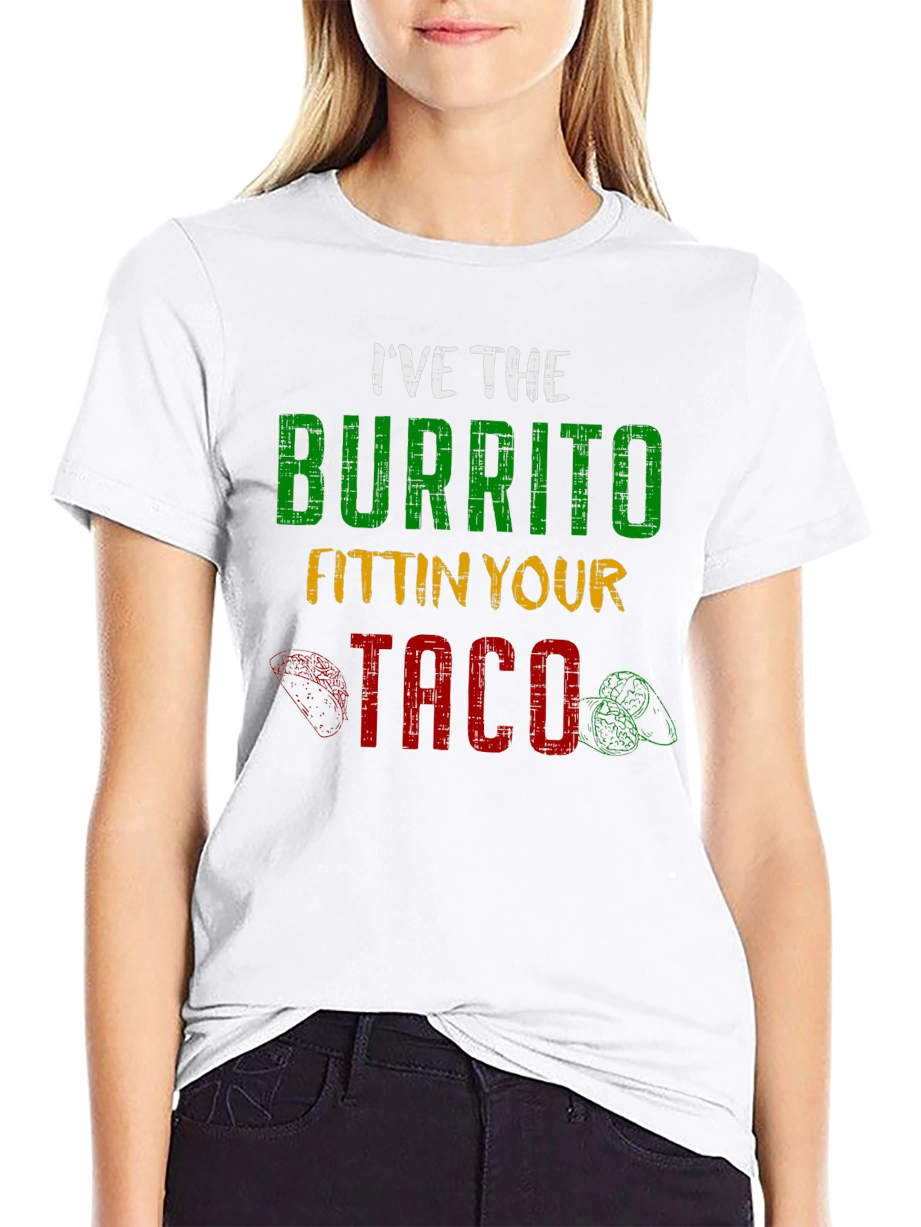 Ive the Burrito Fitting Your Taco Graphic Tee