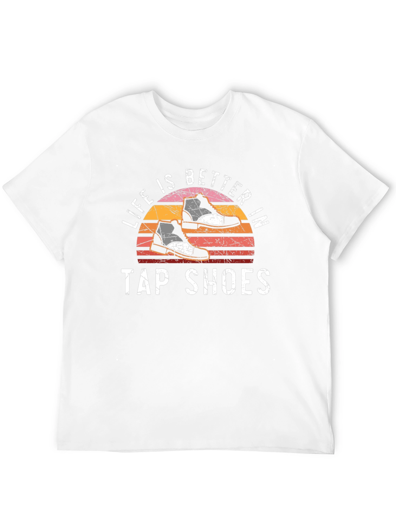 Life is Better in Tap Shoes T-Shirt