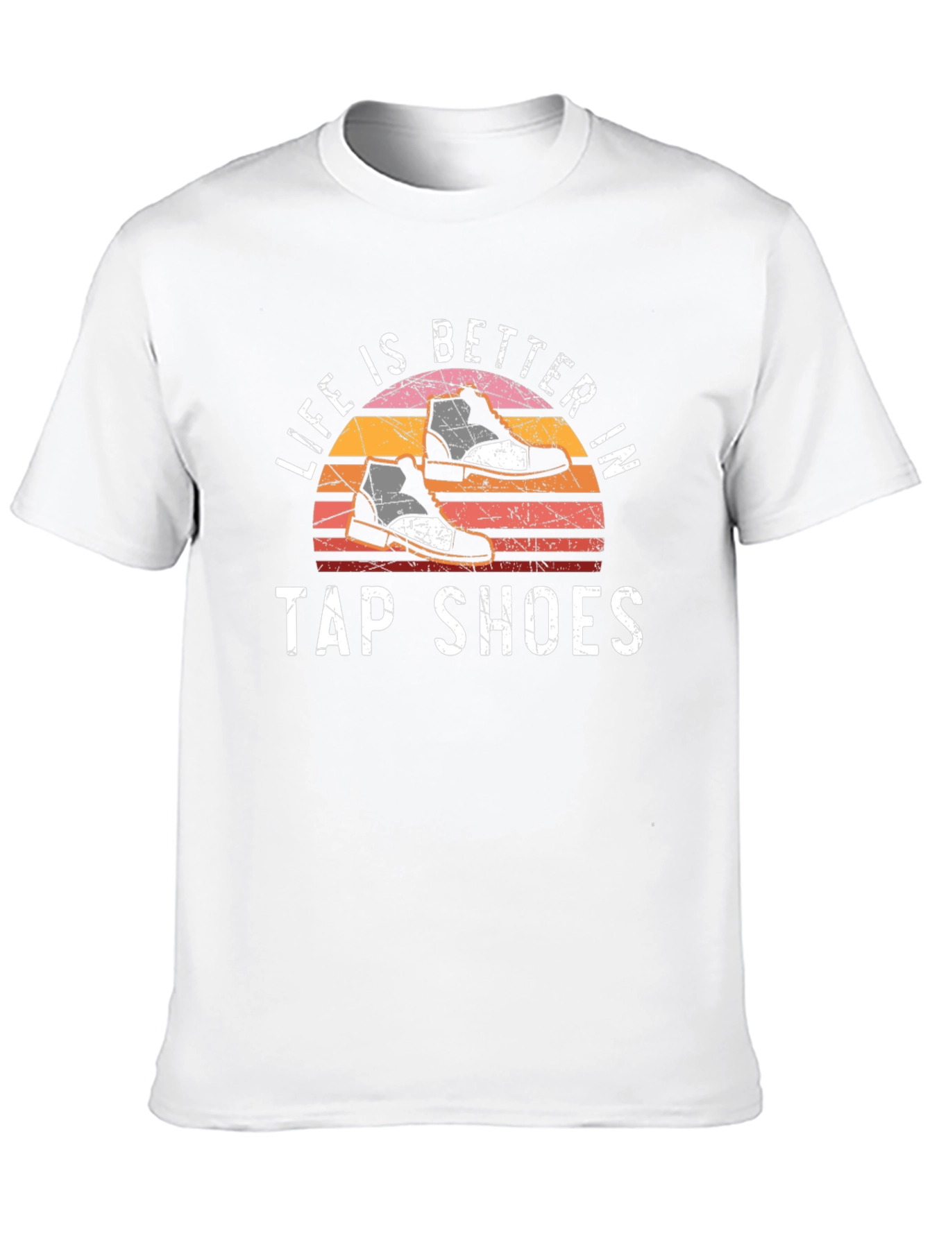 Life is Better in Tap Shoes T-Shirt