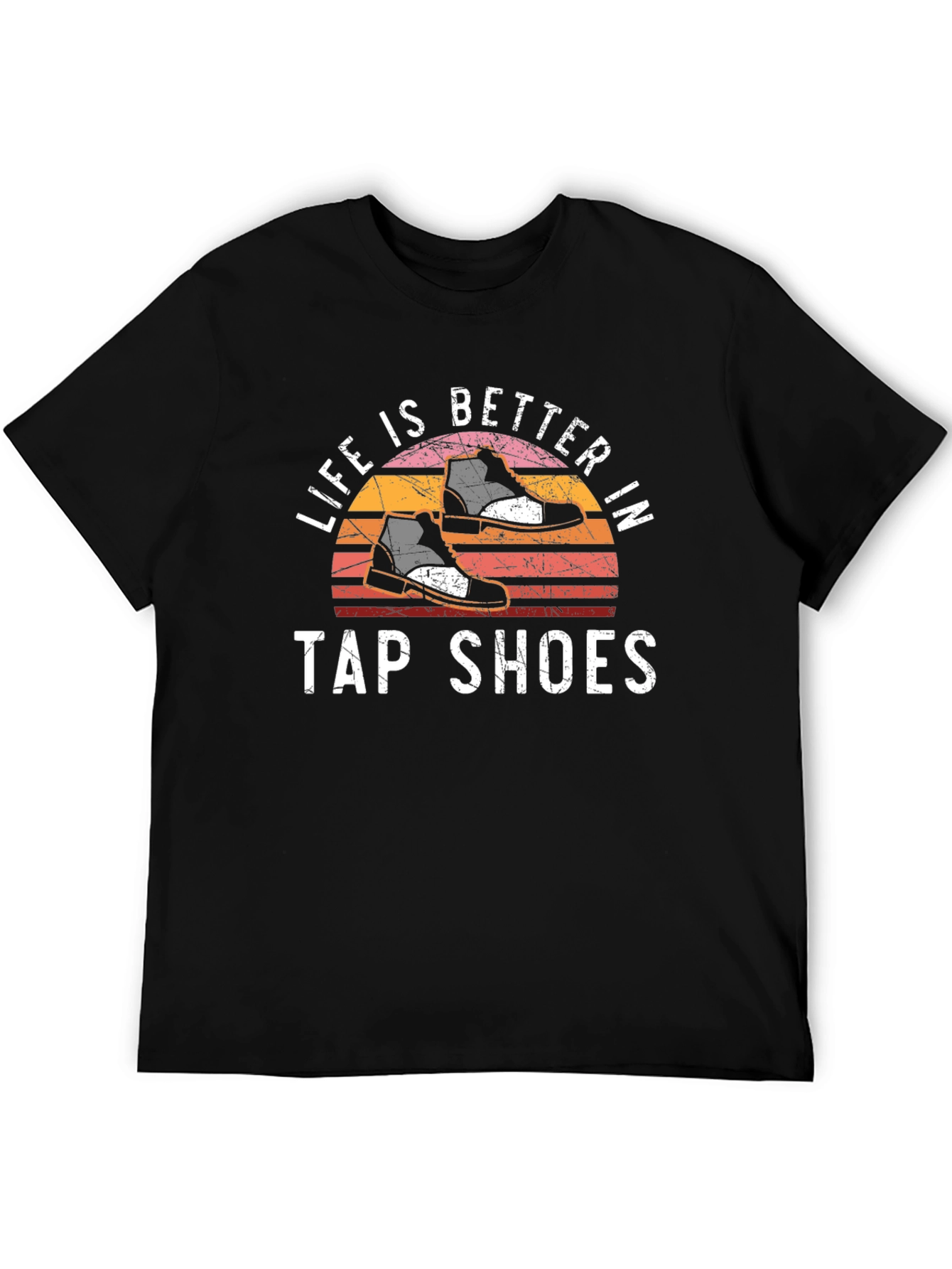 Life is Better in Tap Shoes T-Shirt
