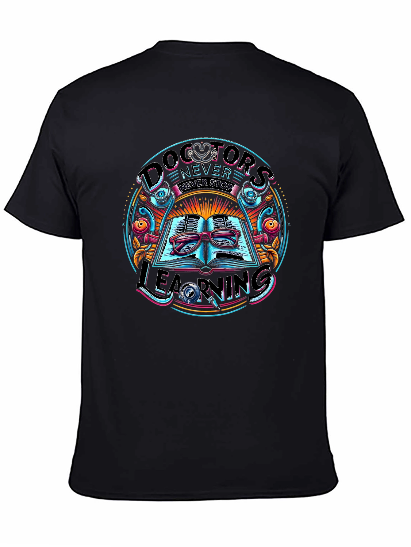 Doctors Never Stop Learning Graphic Tee