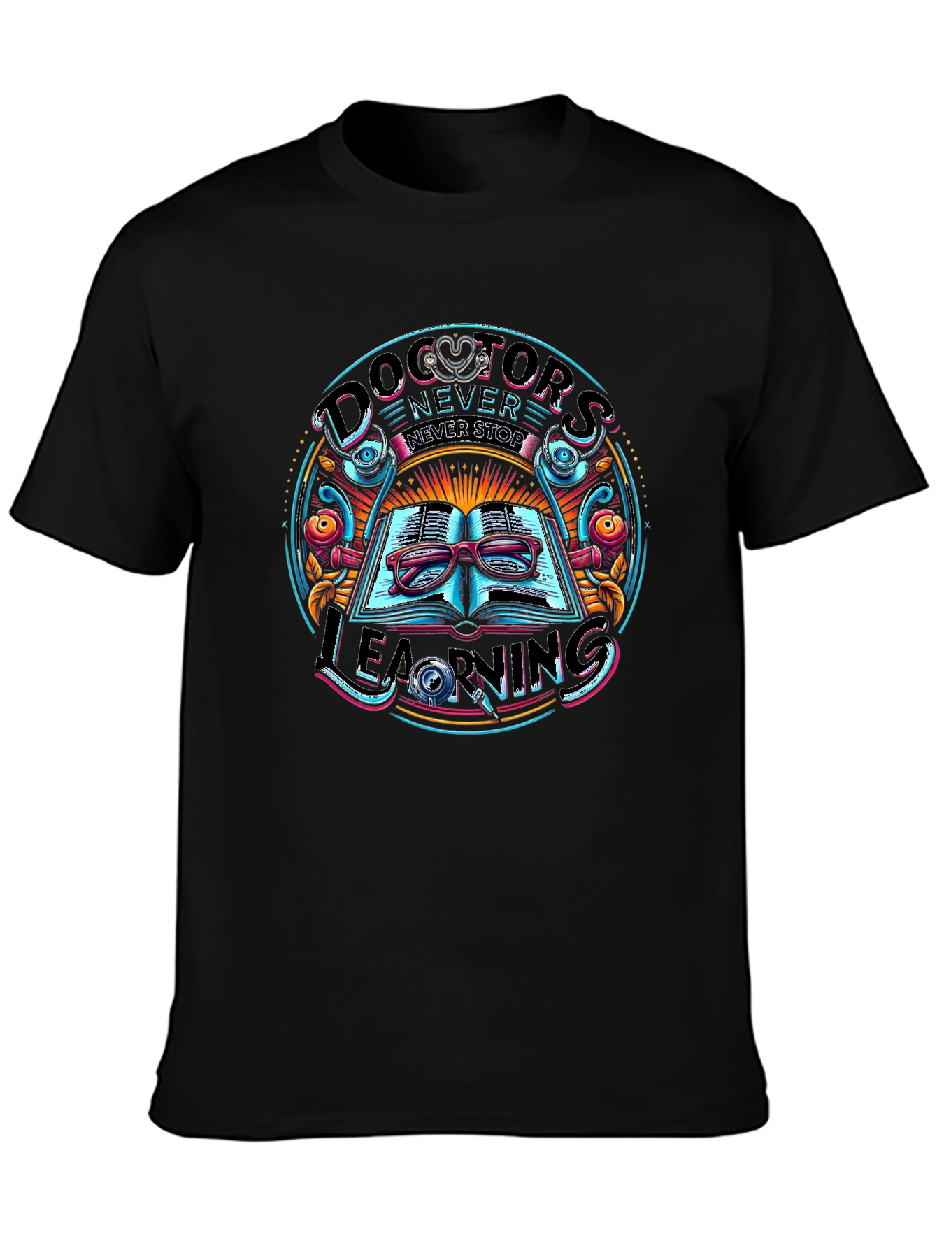 Doctors Never Stop Learning Graphic Tee