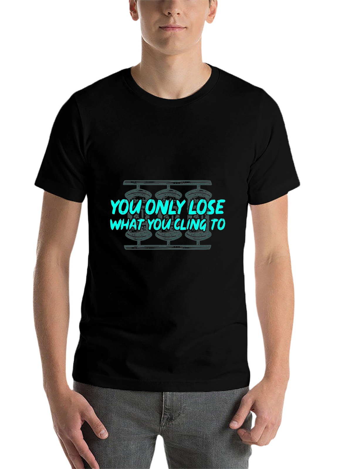 You Only Lose What You Cling To Graphic Tee