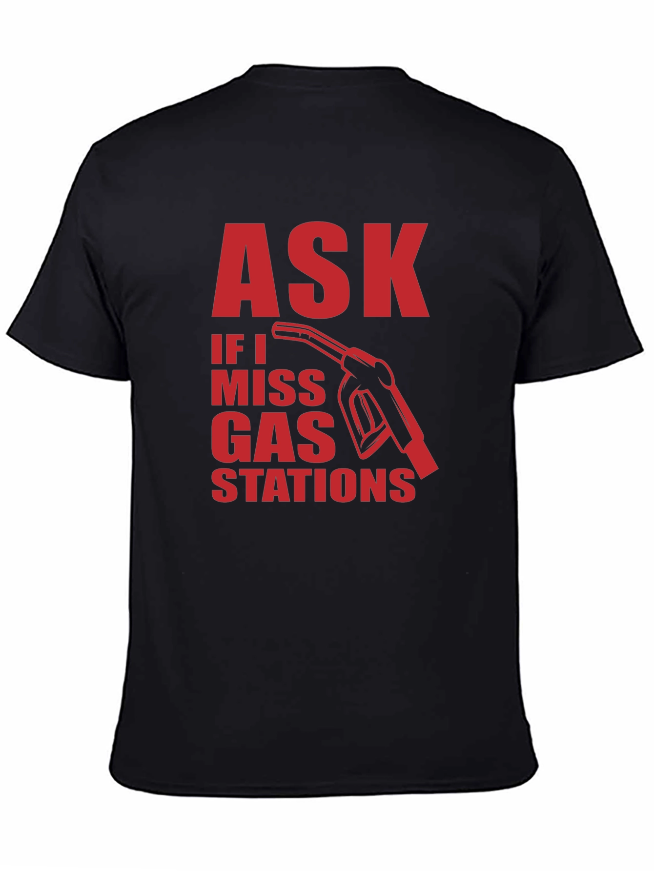 Ask if I Miss Gas Stations Graphic Tee