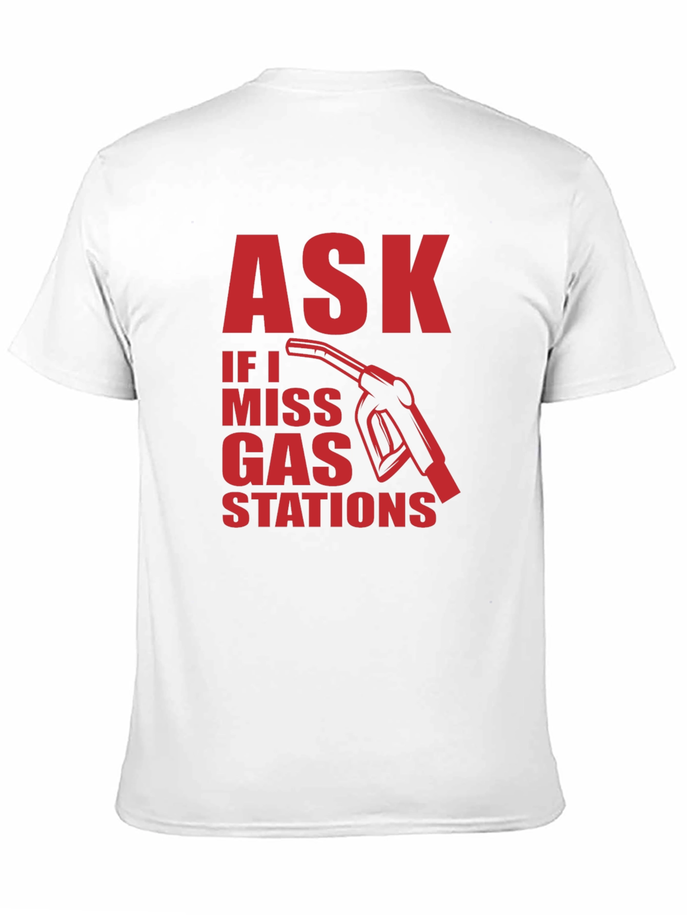 Ask if I Miss Gas Stations Graphic Tee