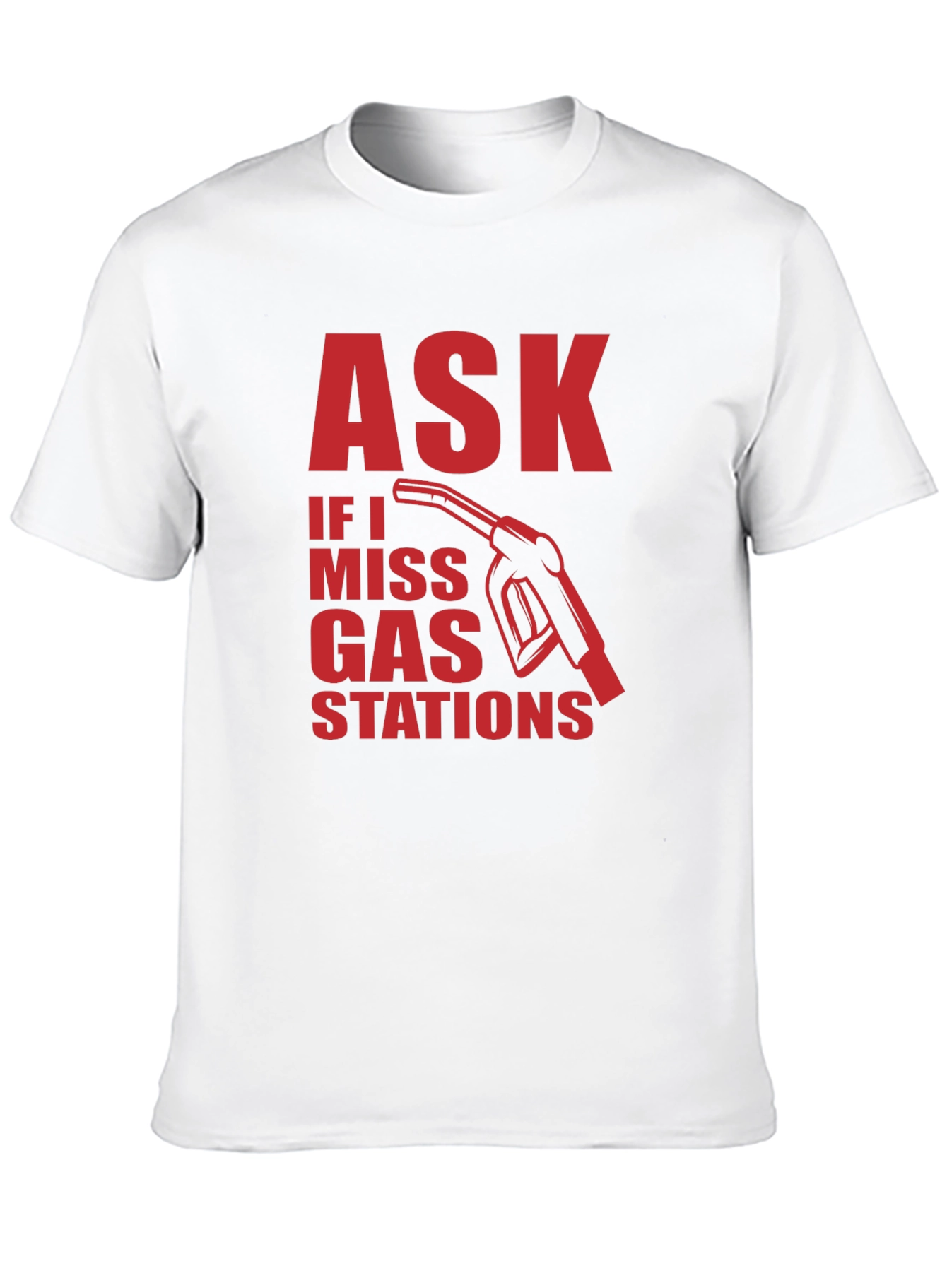 Ask if I Miss Gas Stations Graphic Tee