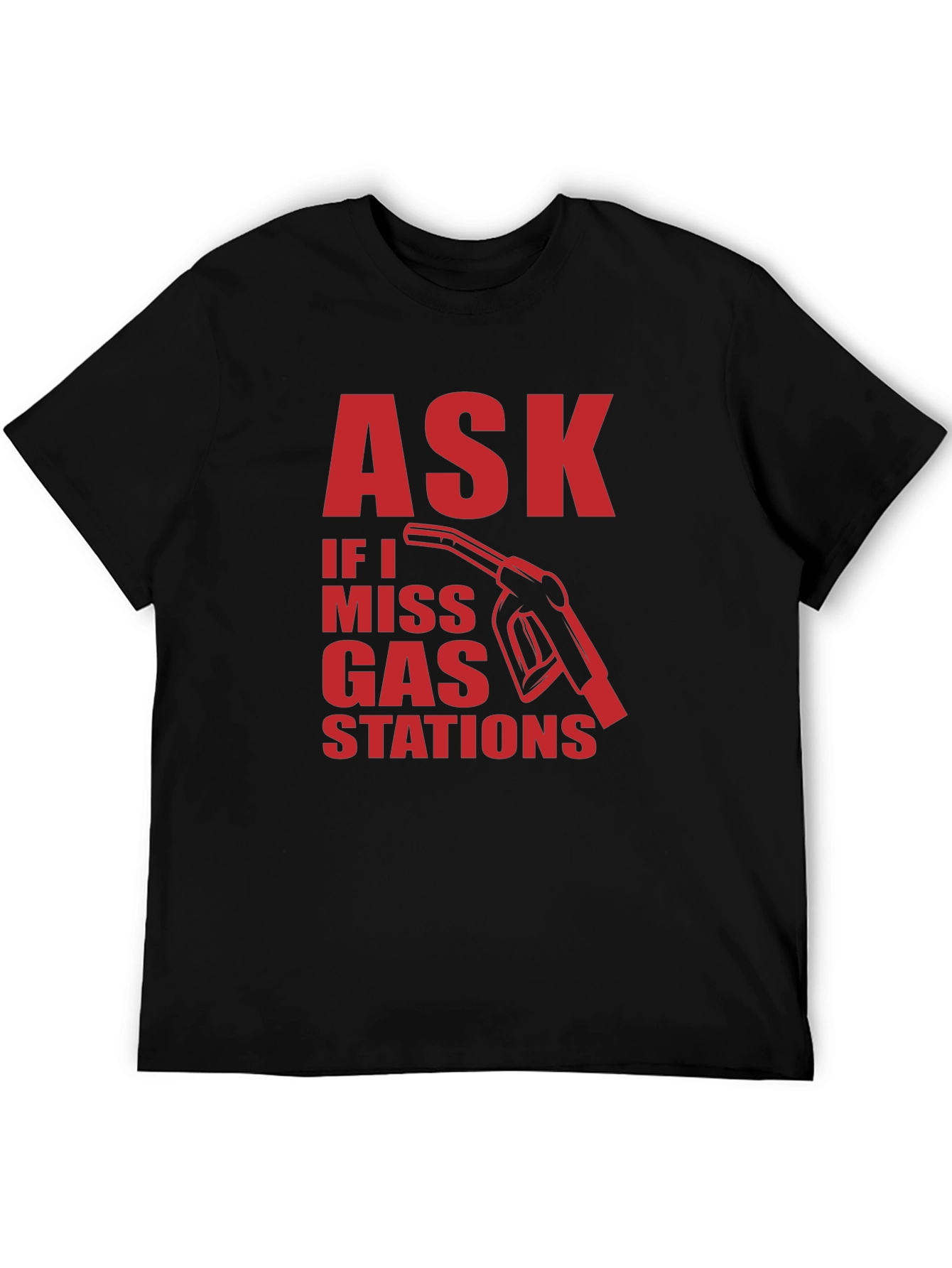 Ask if I Miss Gas Stations Graphic Tee