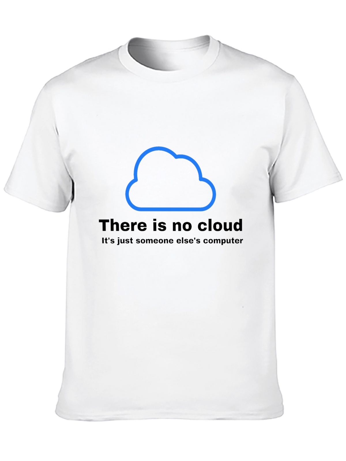 There is No Cloud T-Shirt - Funny Techie Tee