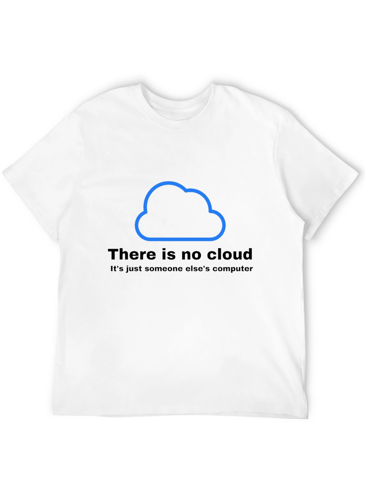 There is No Cloud T-Shirt - Funny Techie Tee