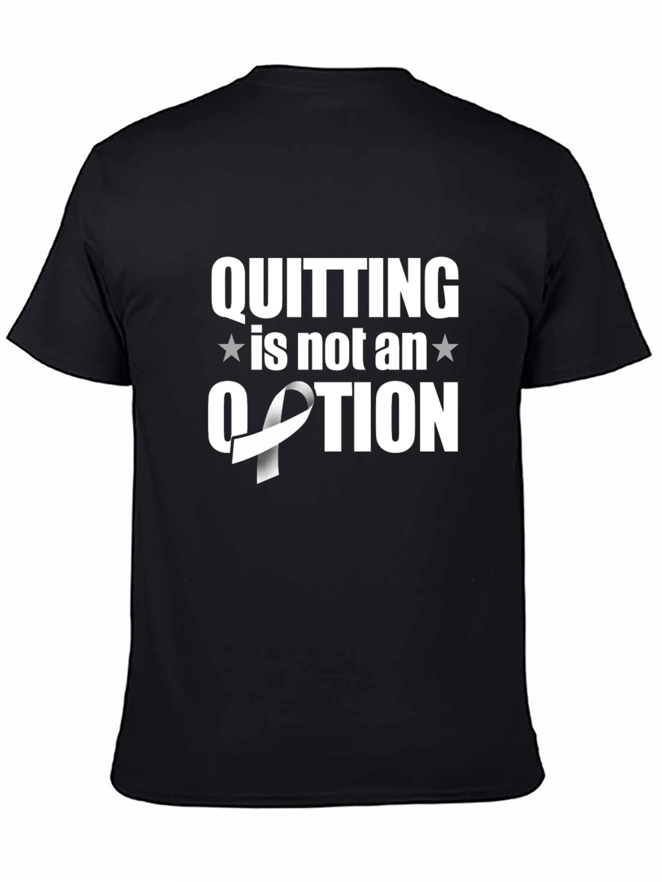 Quitting is Not an Option Awareness Ribbon T-Shirt