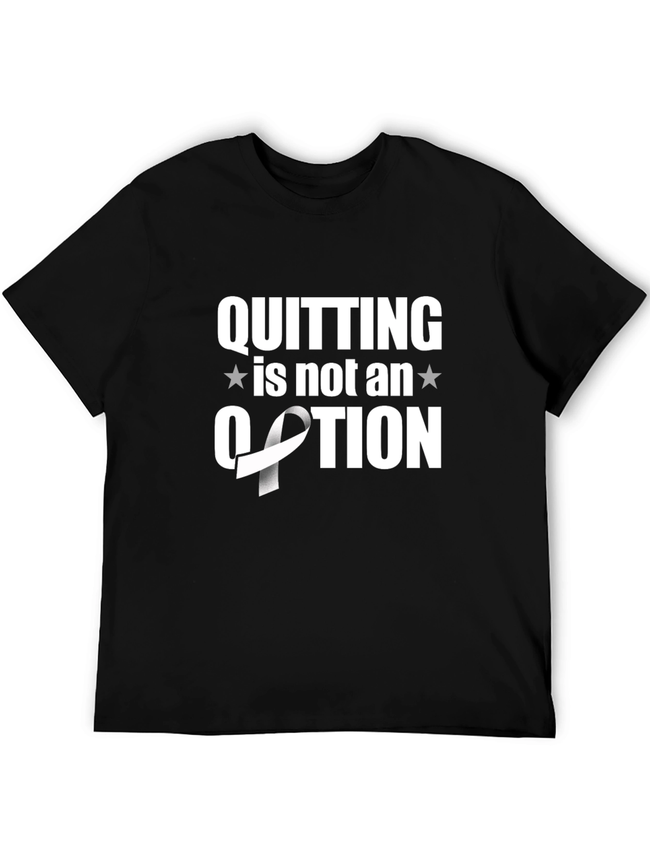 Quitting is Not an Option Awareness Ribbon T-Shirt